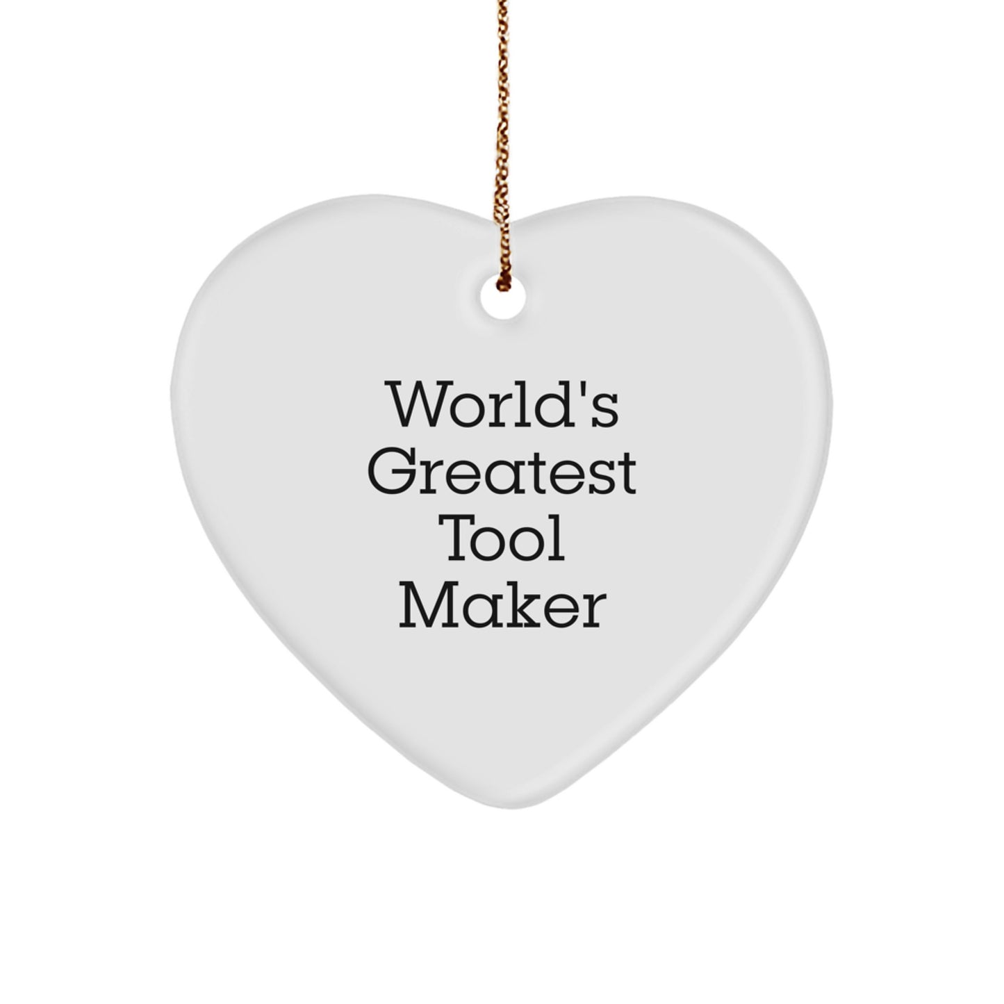 Funny Heart Ornament for Tool Maker, Gifts from Friends for Tool Maker, World's Greatest Tool Maker Christmas Unique Gifts - Image 1