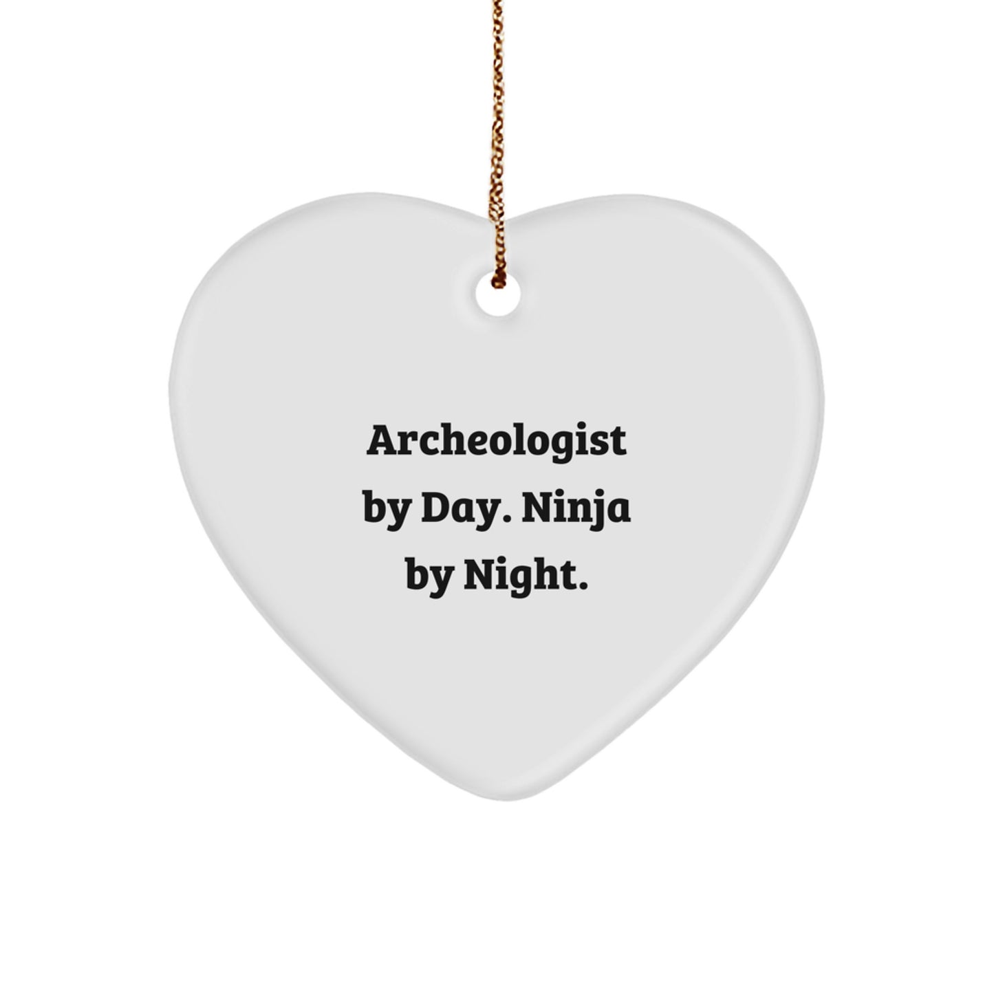 Archeologist Gifts from Men to Archeologist Friends - Heart Ornament with Funny Quote Archeologist By Day. Ninja By Night. Christmas Unique Gifts - Image 1