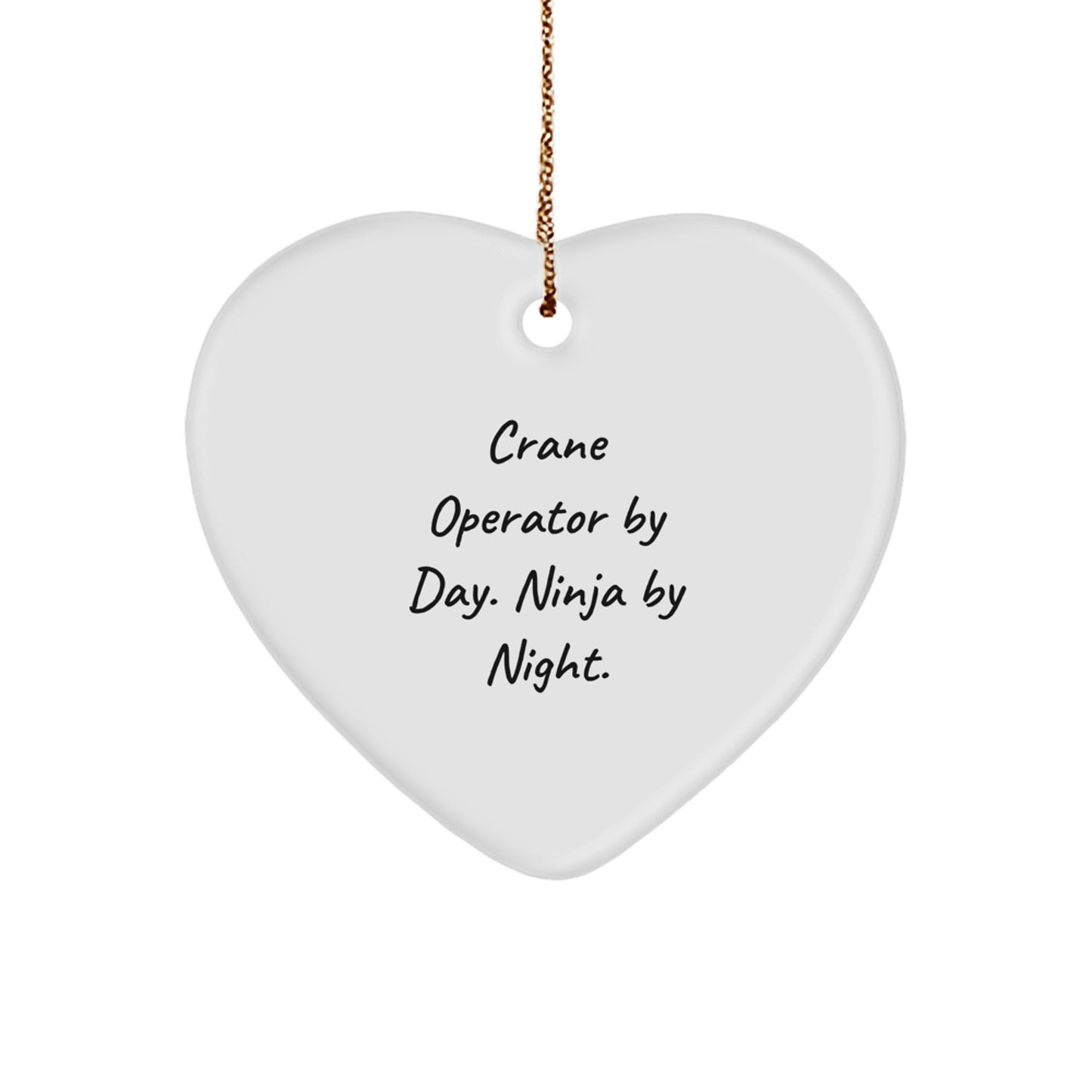 Crane Operator Gifts from Men - Funny Heart Ornament for Crane Operator By Day. Ninja By Night. - Unique Christmas Unique Gifts - Image 1