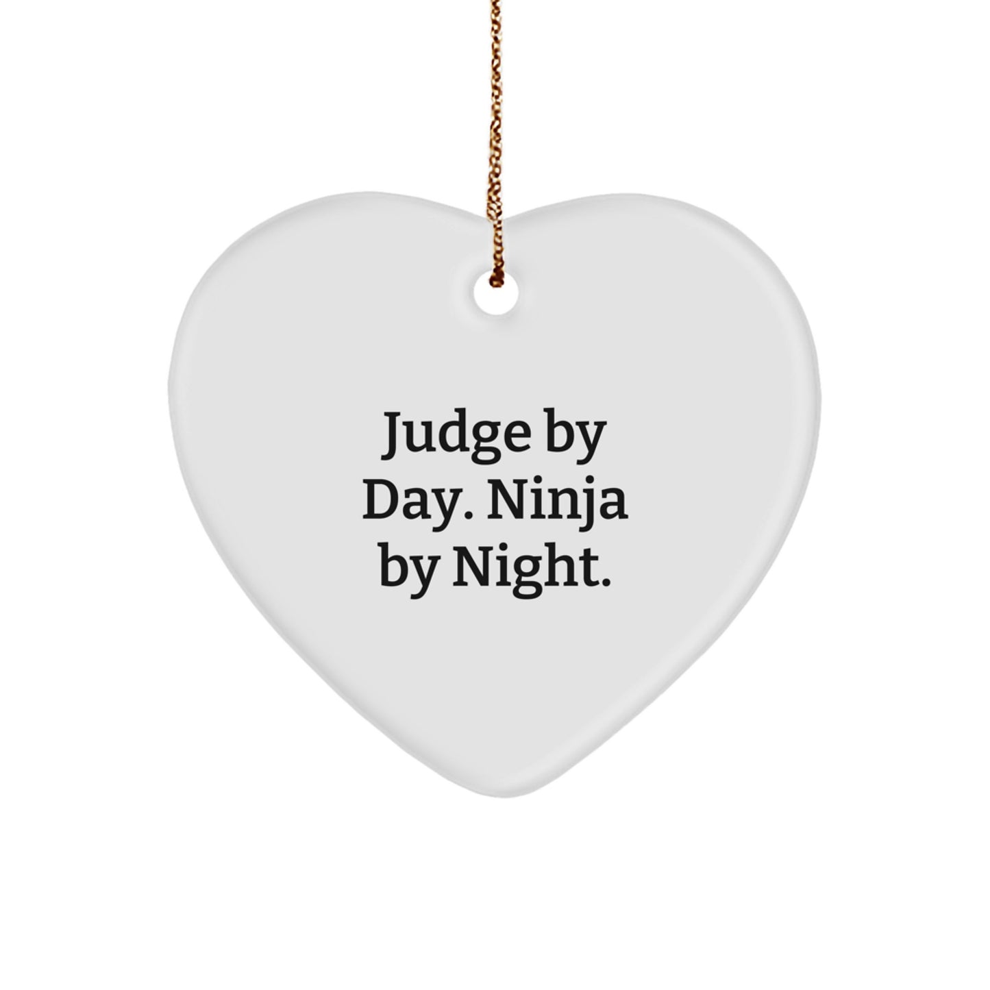 Judge Gifts, Judge By Day, Ninja By Night, Heart Ornament, Christmas Unique Gifts from Friends, Funny Quote Judge Heart Ornament, Judge's Gift for Him, Her, or Friends - Image 1