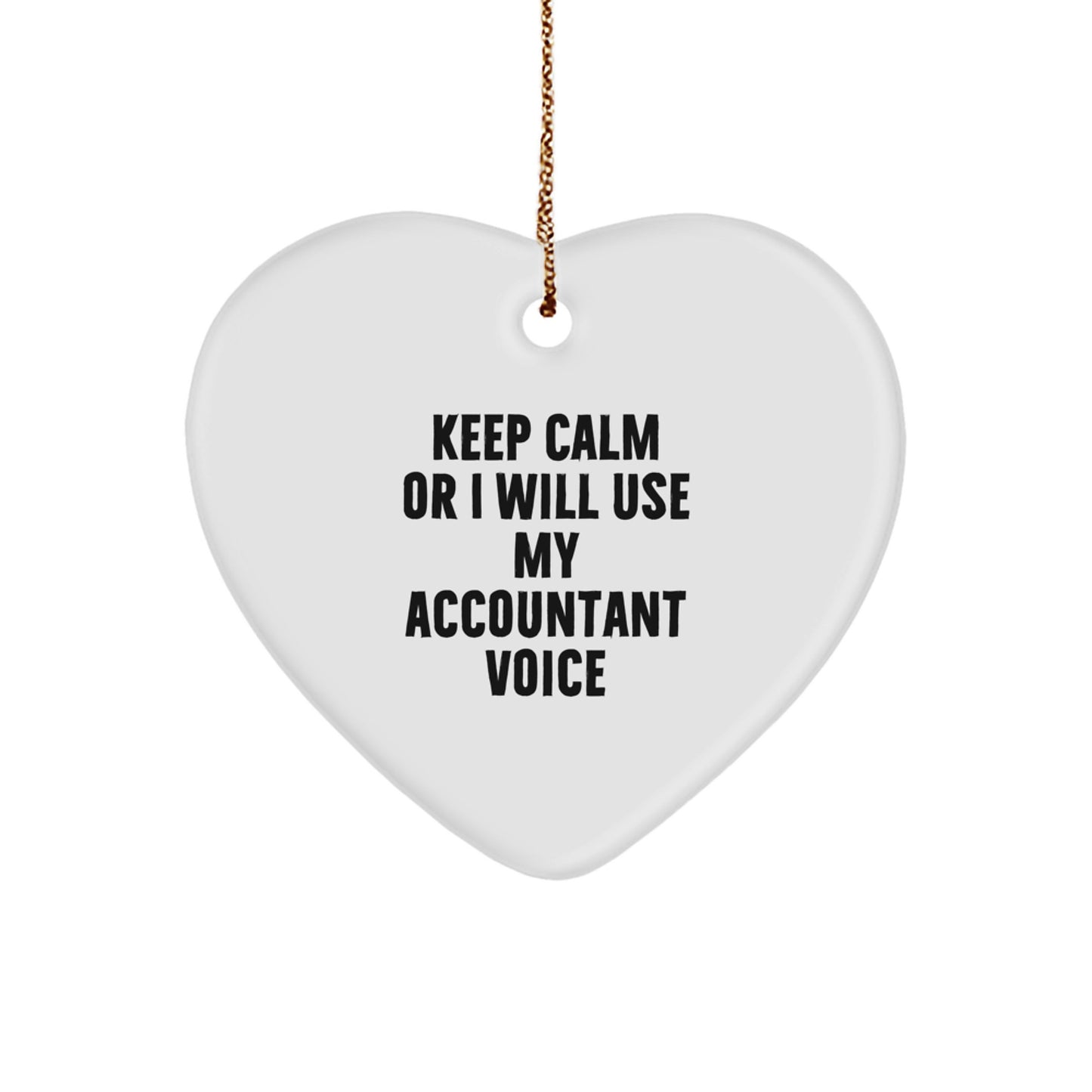 Funny Accountant Gifts, Heart Ornament for Accountants, 'Keep Calm Or I Will Use My Accountant Voice' Christmas Unique Gifts from Friends to Coworkers for Accountants - Image 1