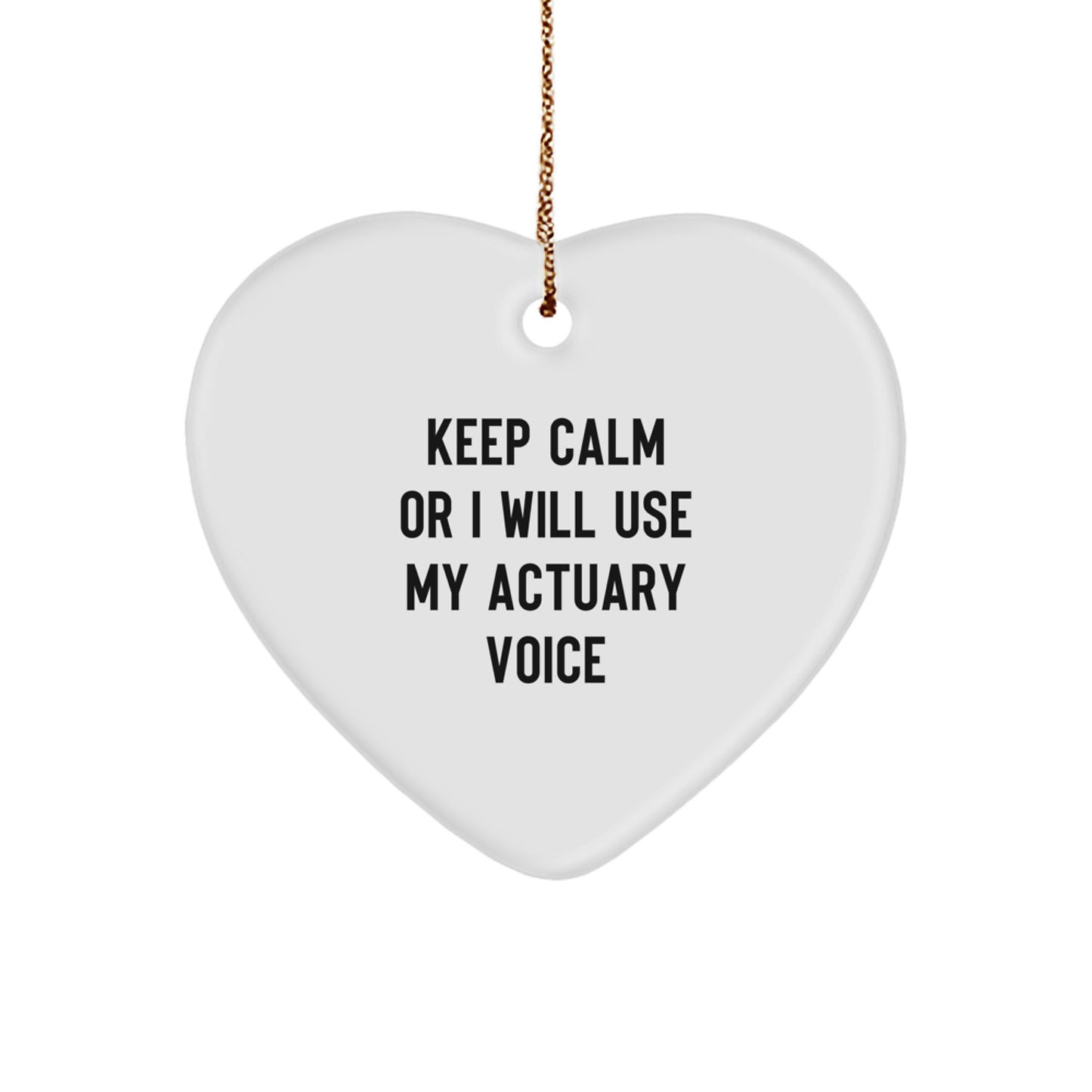 Funny Actuary Gifts from Friends - Keep Calm Or I Will Use My Actuary Voice Heart Ornament for Christmas Unique Gifts - Image 1