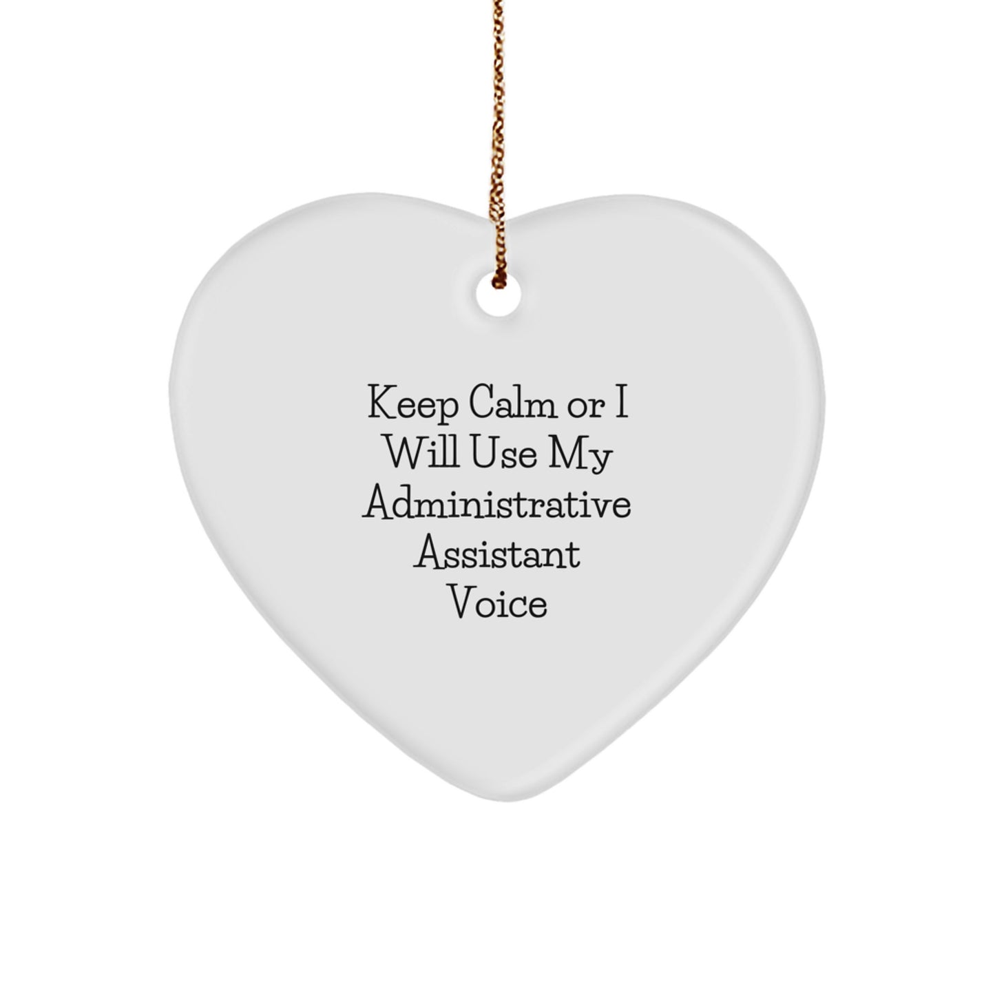 Funny Gifts from Men for Administrative Assistant, Heart Ornament - Keep Calm Or I Will Use My Administrative Assistant Voice, Christmas Unique Gifts - Image 1