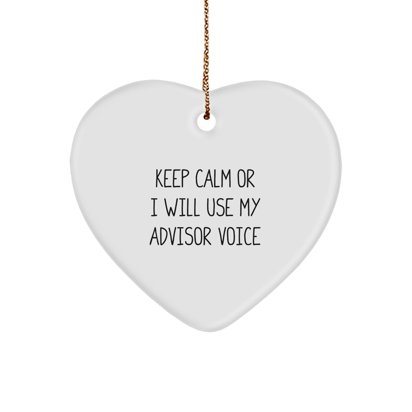 Funny Advisor Christmas Unique Gift for Men, Gifts from Friends to Advisor, Heart Ornament with Quote 'Keep Calm Or I Will Use My Advisor Voice' - Image 1