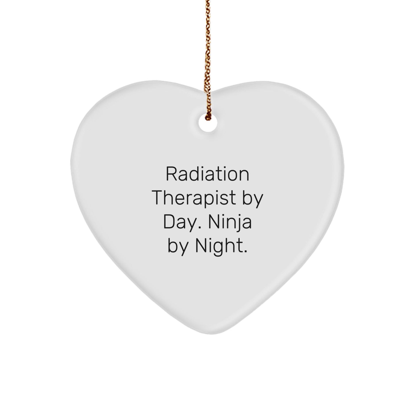 Funny Radiation Therapist Heart Ornament Gifts from Friends or Family for Radiation Therapist by Day Ninja By Night Christmas Unique Gifts - Image 1