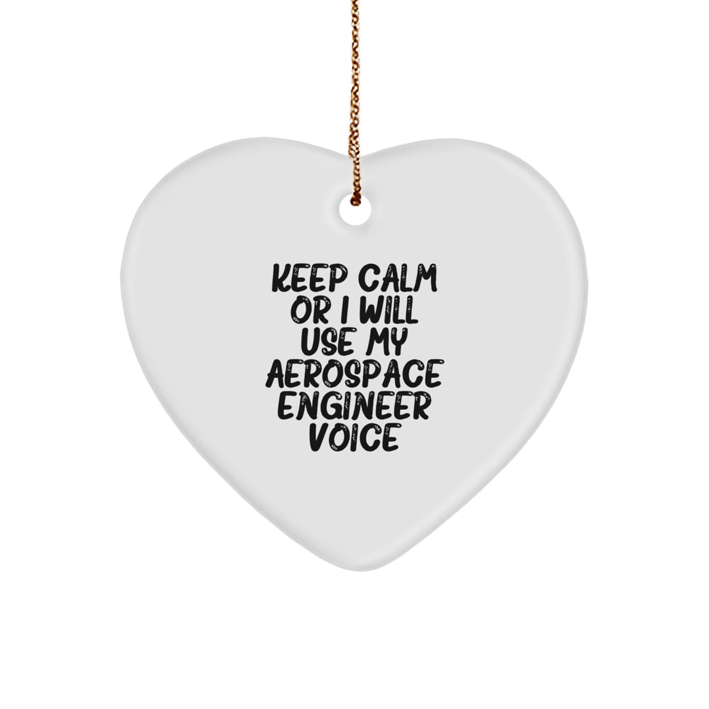 Funny Aerospace Engineer Gifts from Men for Christmas Unique Ornaments - Keep Calm Or I Will Use My Aerospace Engineer Voice Heart Shaped - Image 1