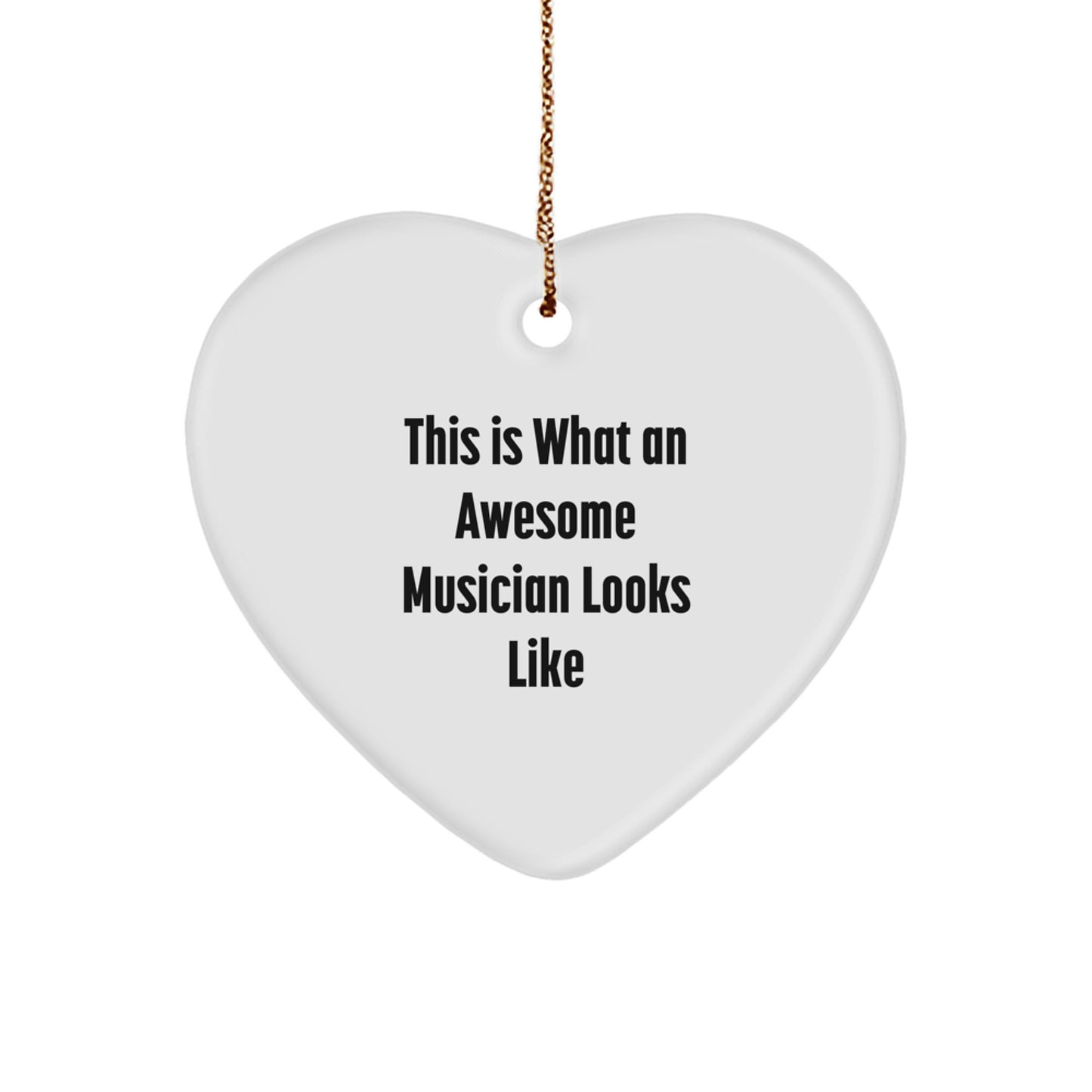 Funny Musician Gifts from Friends, This Is What An Awesome Musician Looks Like Christmas Unique Gifts for Musician, Heart Ornament with White Color - Image 1