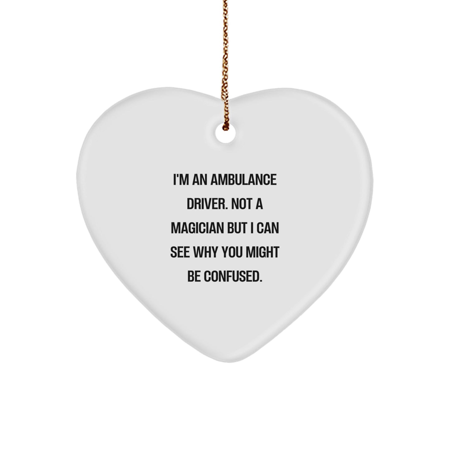 Ambulance Driver Gifts from Family, Heart Ornament, Funny Quote, Christmas Unique Gift for Ambulance Driver Men, Women, Friends, Coworkers, Family Members - Image 1
