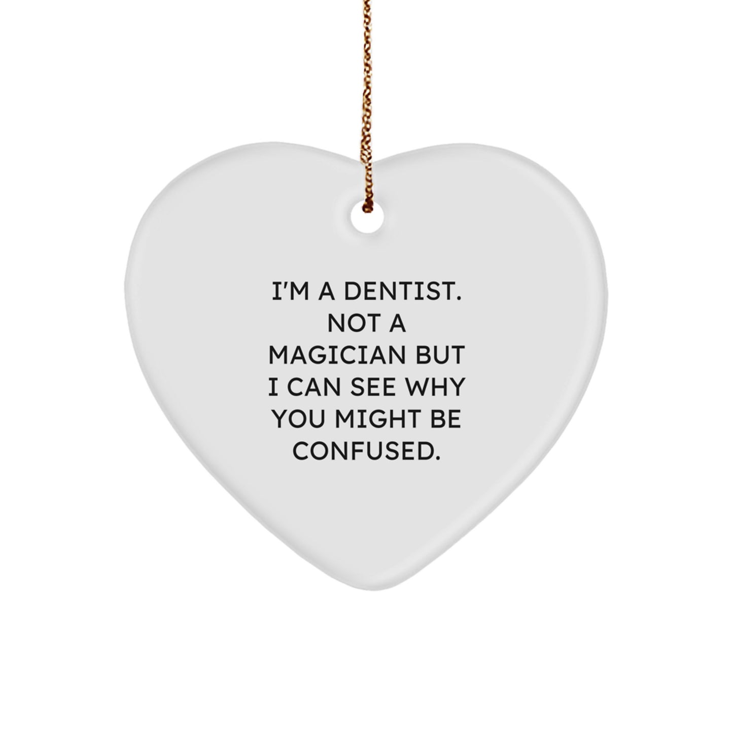 Funny Dentist Heart Ornament Gifts from Men to Dentist Friends - I'm a Dentist, Not a Magician, Christmas Unique Ornaments for Dentists - Image 1