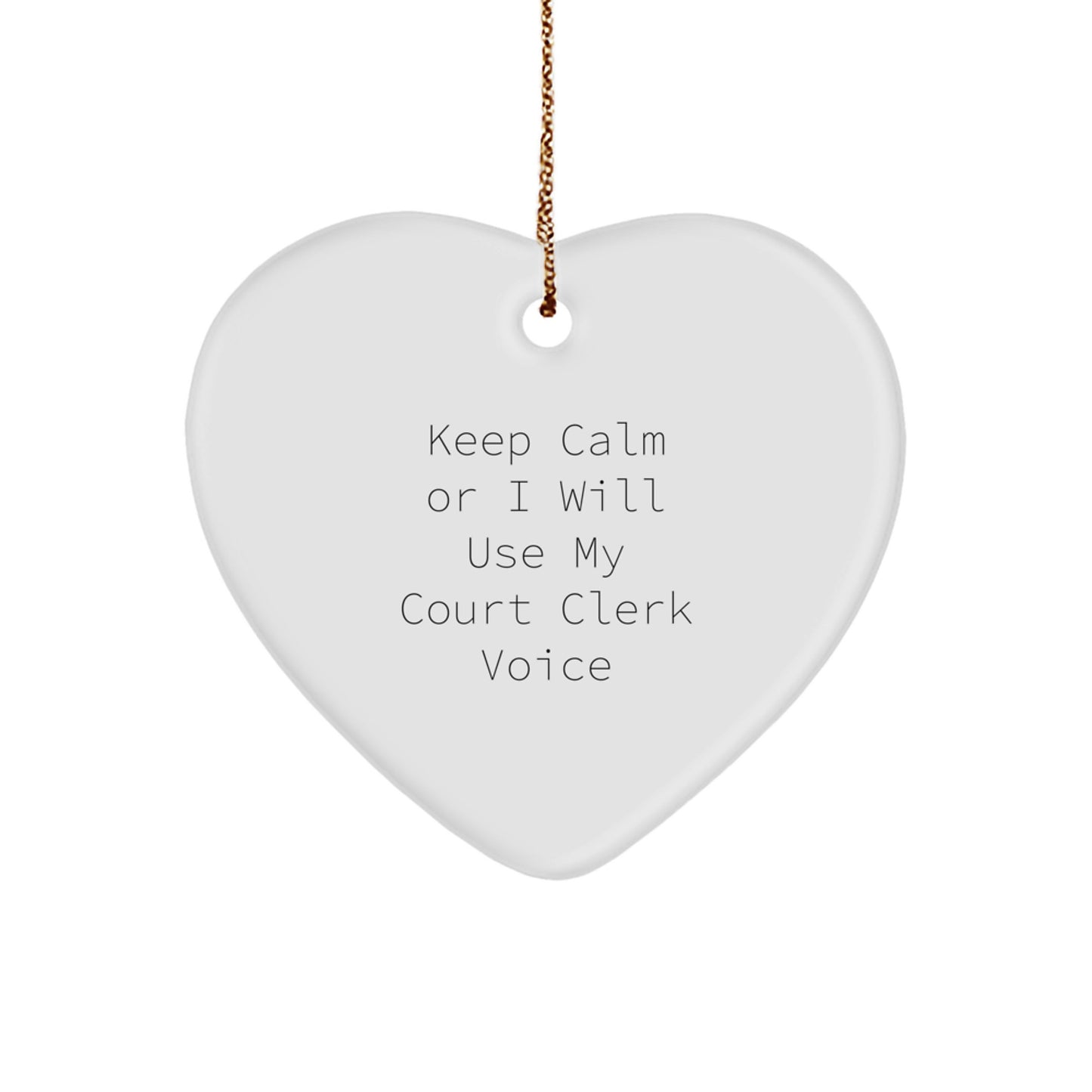 Funny Court Clerk Gifts for Her - 'Keep Calm Or I Will Use My Court Clerk Voice' Heart Ornament, Christmas Unique Gifts from Friends to Family - Image 1