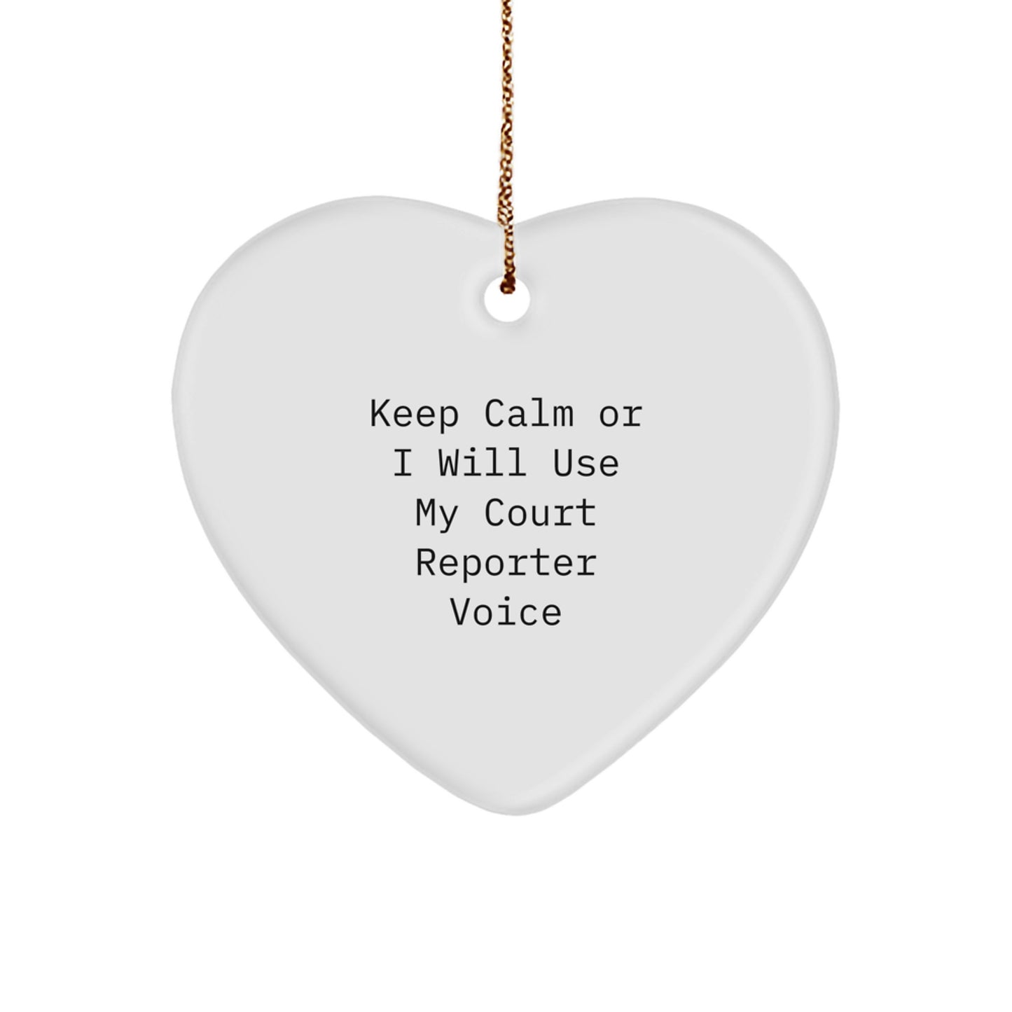 Funny Court Reporter Gifts from Friends for Court Reporter Women, Heart Ornament with 'Keep Calm Or I Will Use My Court Reporter Voice' Quote, Christmas Unique Gifts for Court Reporter Men - Image 1