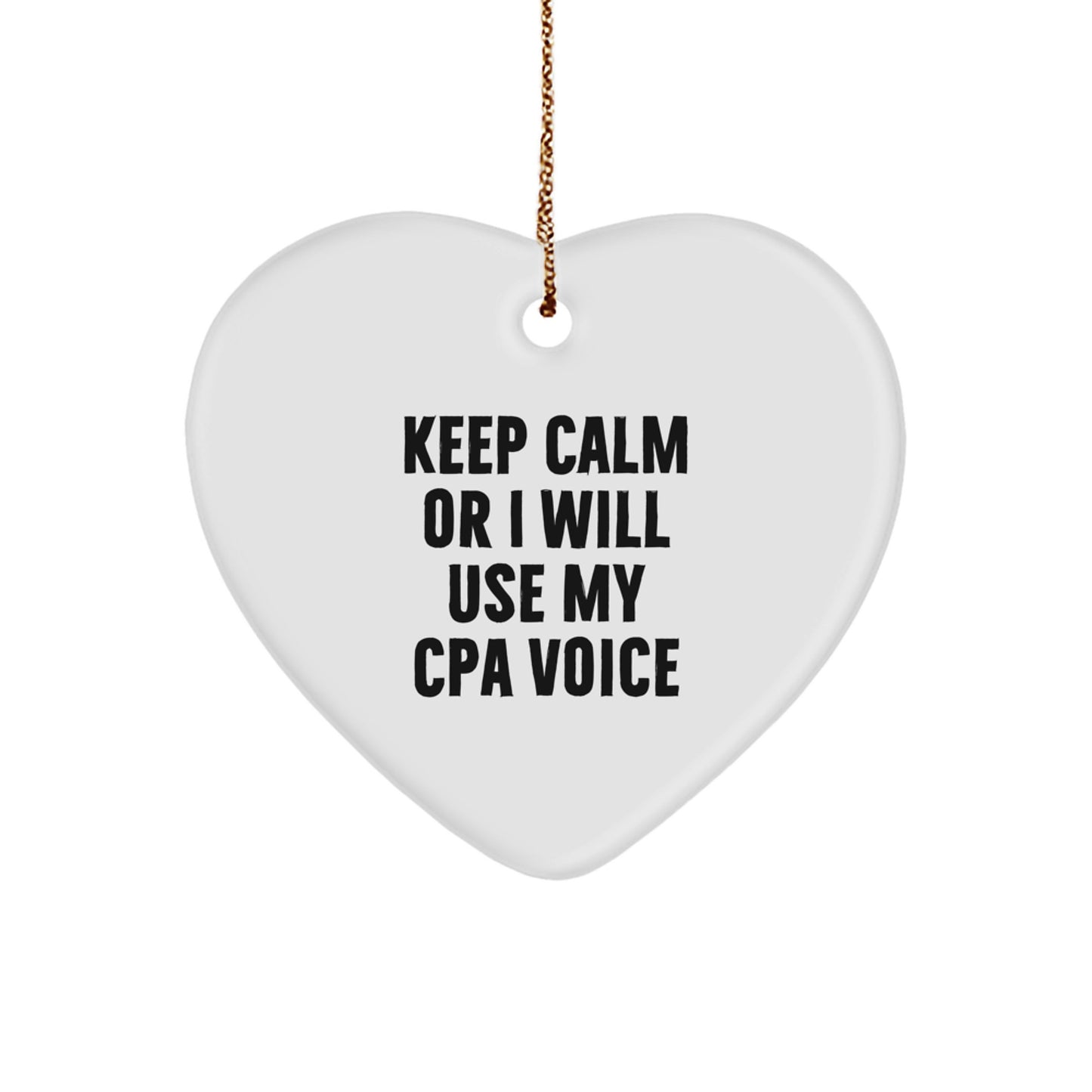 Funny CPA Heart Ornament Gifts from Friends or Family - 'Keep Calm Or I Will Use My CPA Voice' Christmas Decor - Image 1