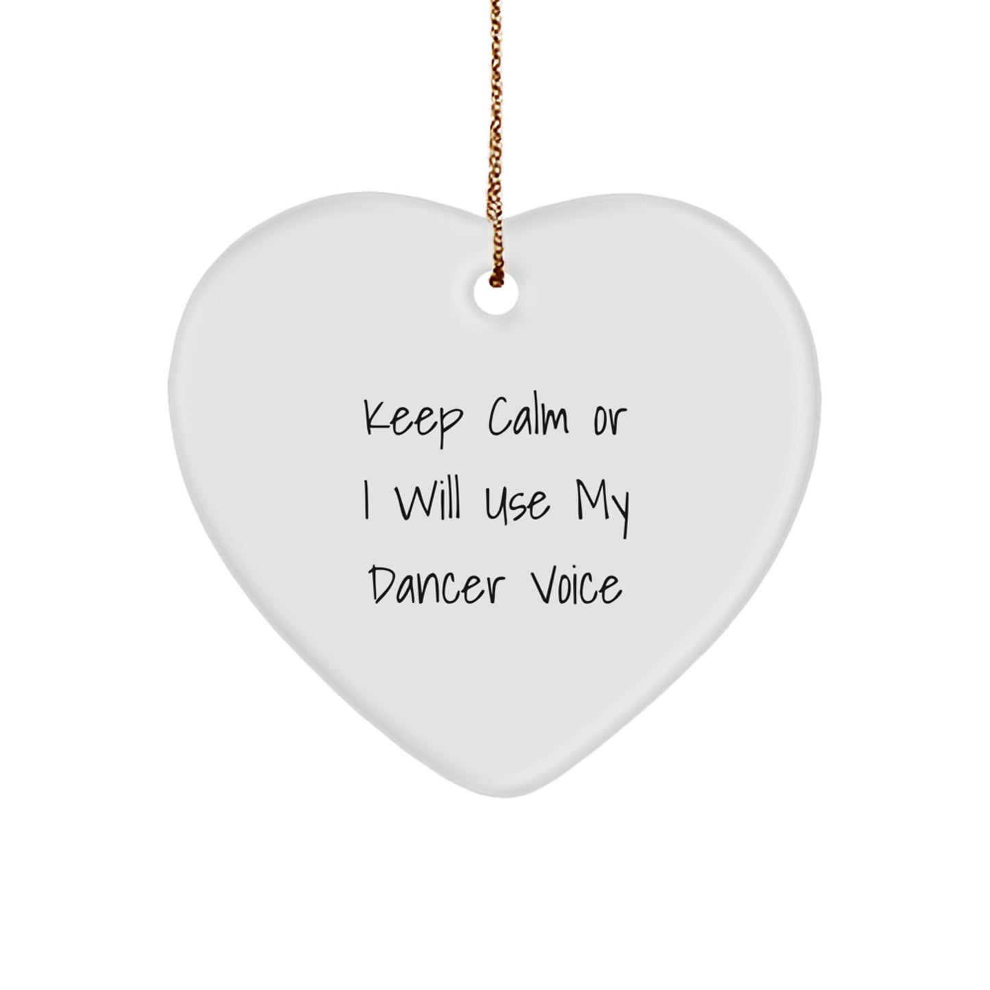 Funny Dancer Heart Ornament Gifts for Dancer Friends and Family from Mom, Keep Calm Or I Will Use My Dancer Voice Christmas Unique Gifts for Dancer Lover - Image 1