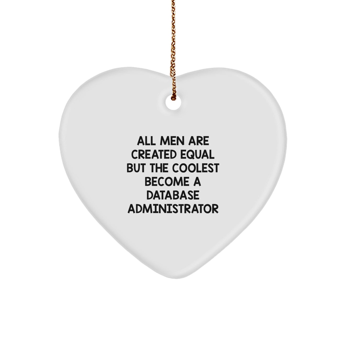 Funny Database Administrator Christmas Unique Gift, Heart Ornament for Database Administrator Friends, Funny Quote Gifts from Men to Men, Christmas Unique Gifts for Database Administrator - Image 1