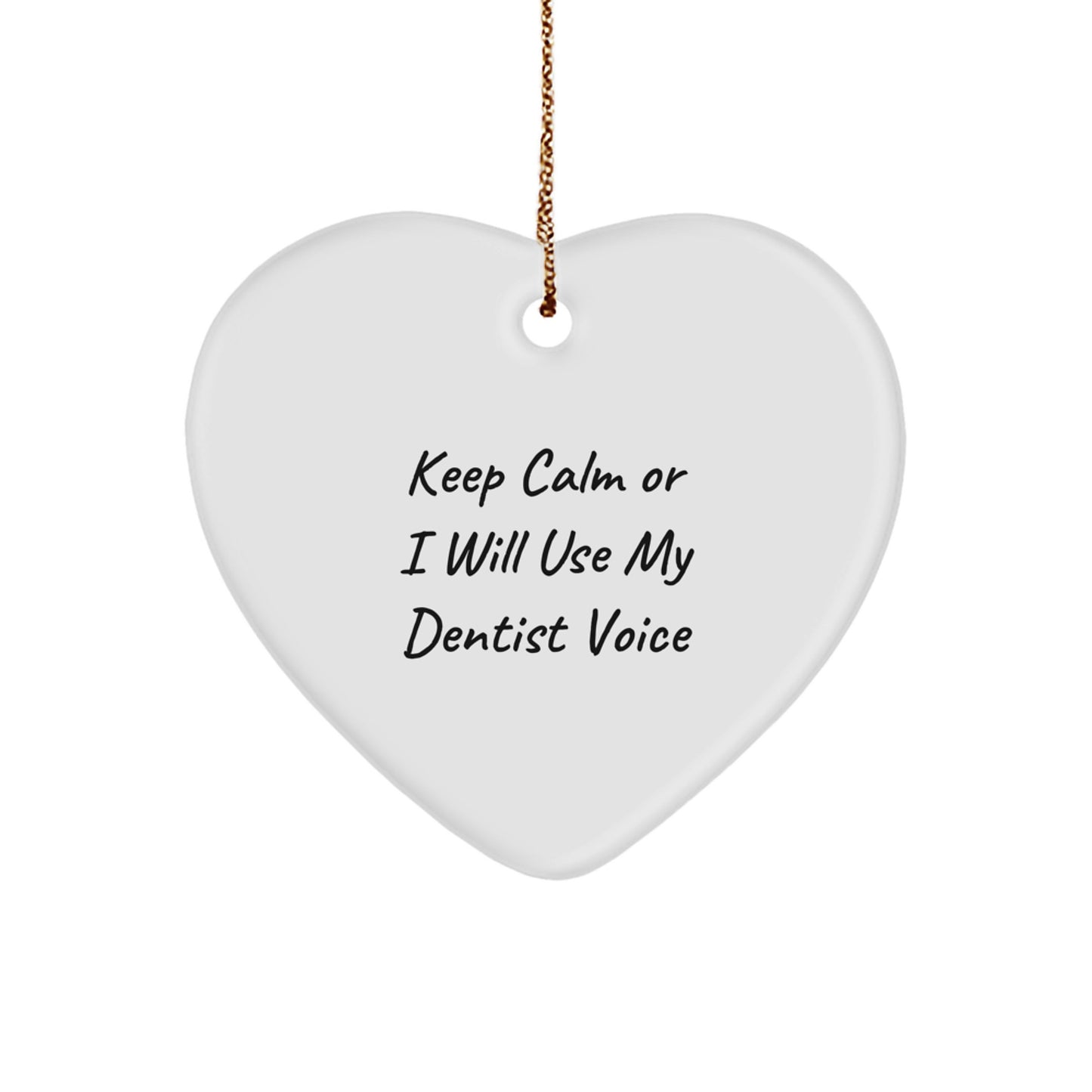 Funny Dentist Gifts for Christmas, Heart Ornament with 'Keep Calm Or I Will Use My Dentist Voice', Gifts from Family to Friends, Unique Christmas Unique Gift Ideas for Dentist - Image 1