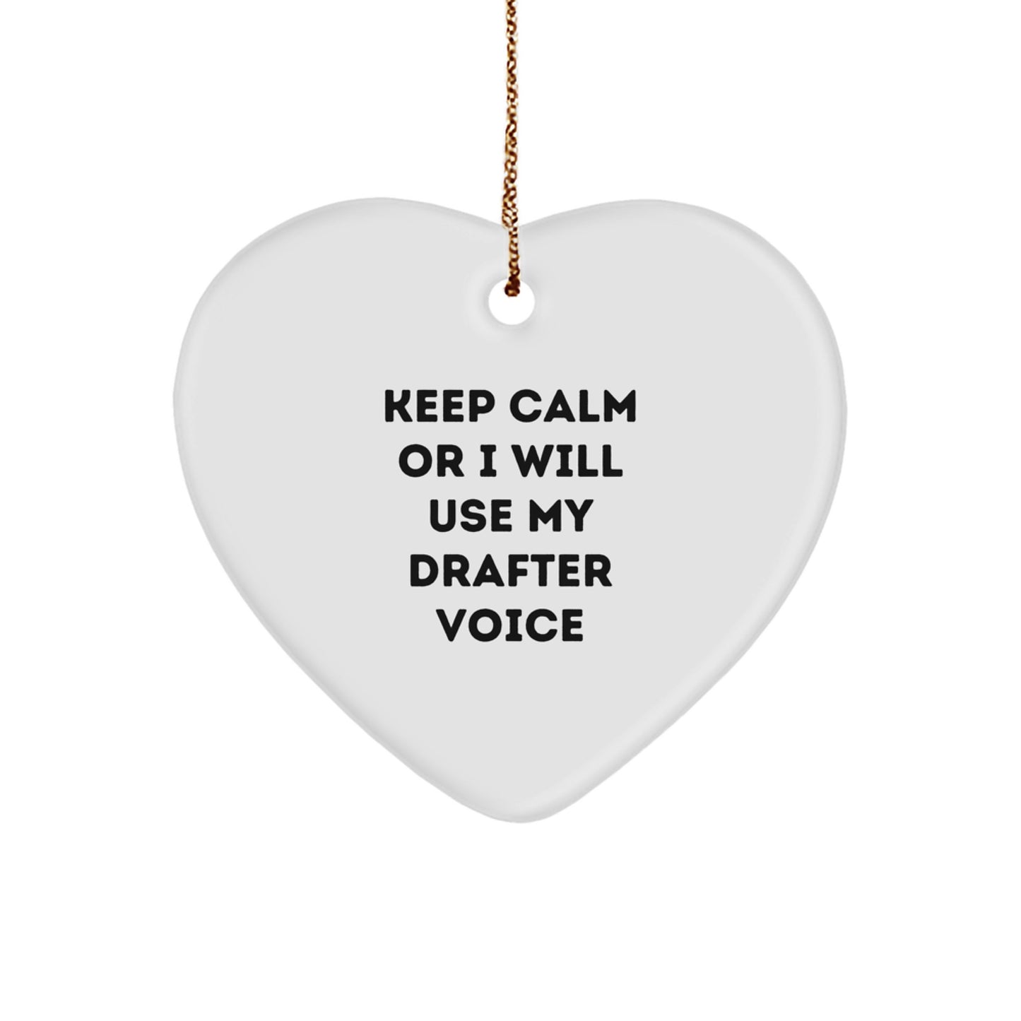Funny Drafter Heart Ornament Gifts from Men to Friends - Keep Calm Or I Will Use My Drafter Voice, Christmas Unique Gifts - Image 1