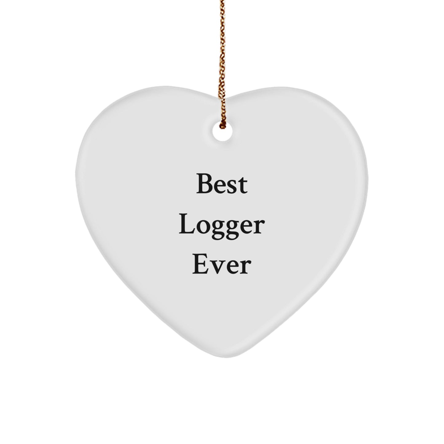 Funny Logger Gifts from Men for Logger, Heart Ornament Best Logger Ever, Christmas Unique Gifts - Image 1