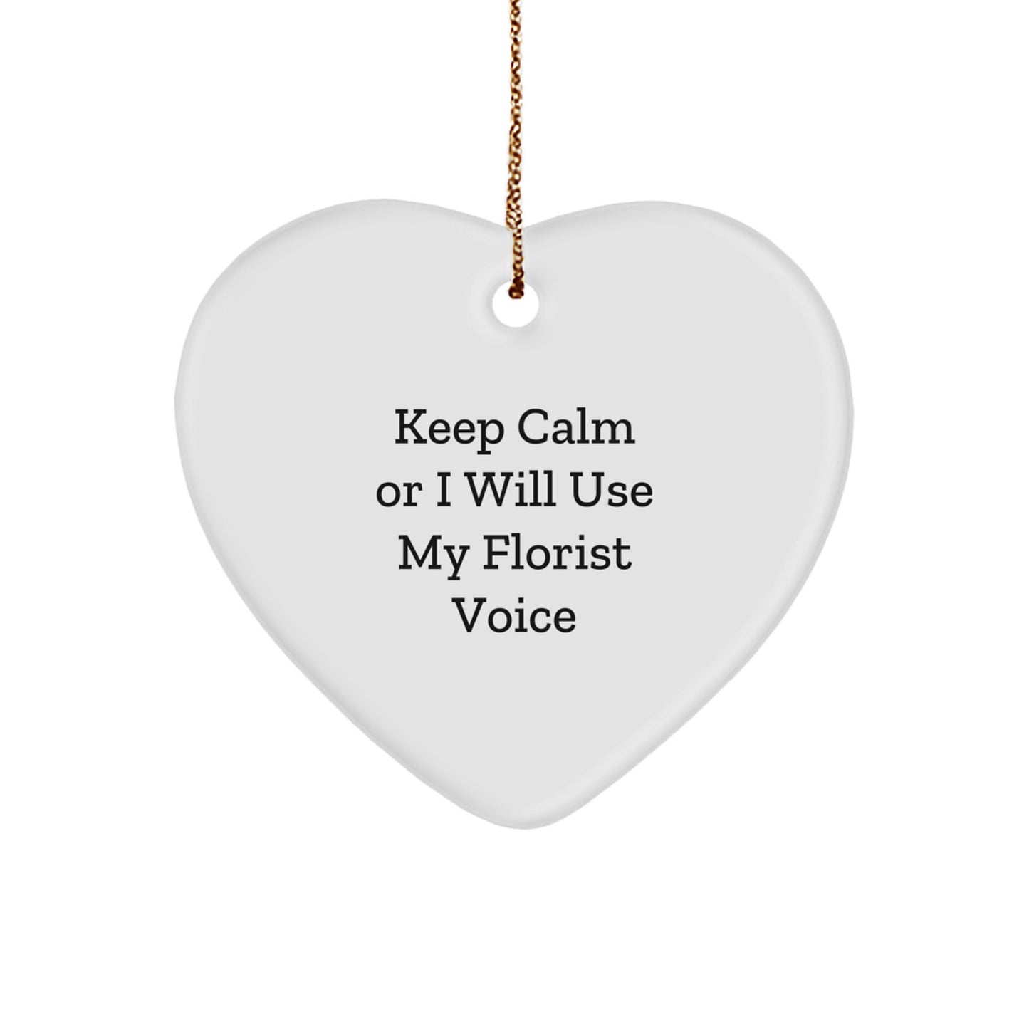 Funny Florist Gifts for Women from Friends - Keep Calm Or I Will Use My Florist Voice Heart Ornament, Christmas Unique Gifts - Image 1