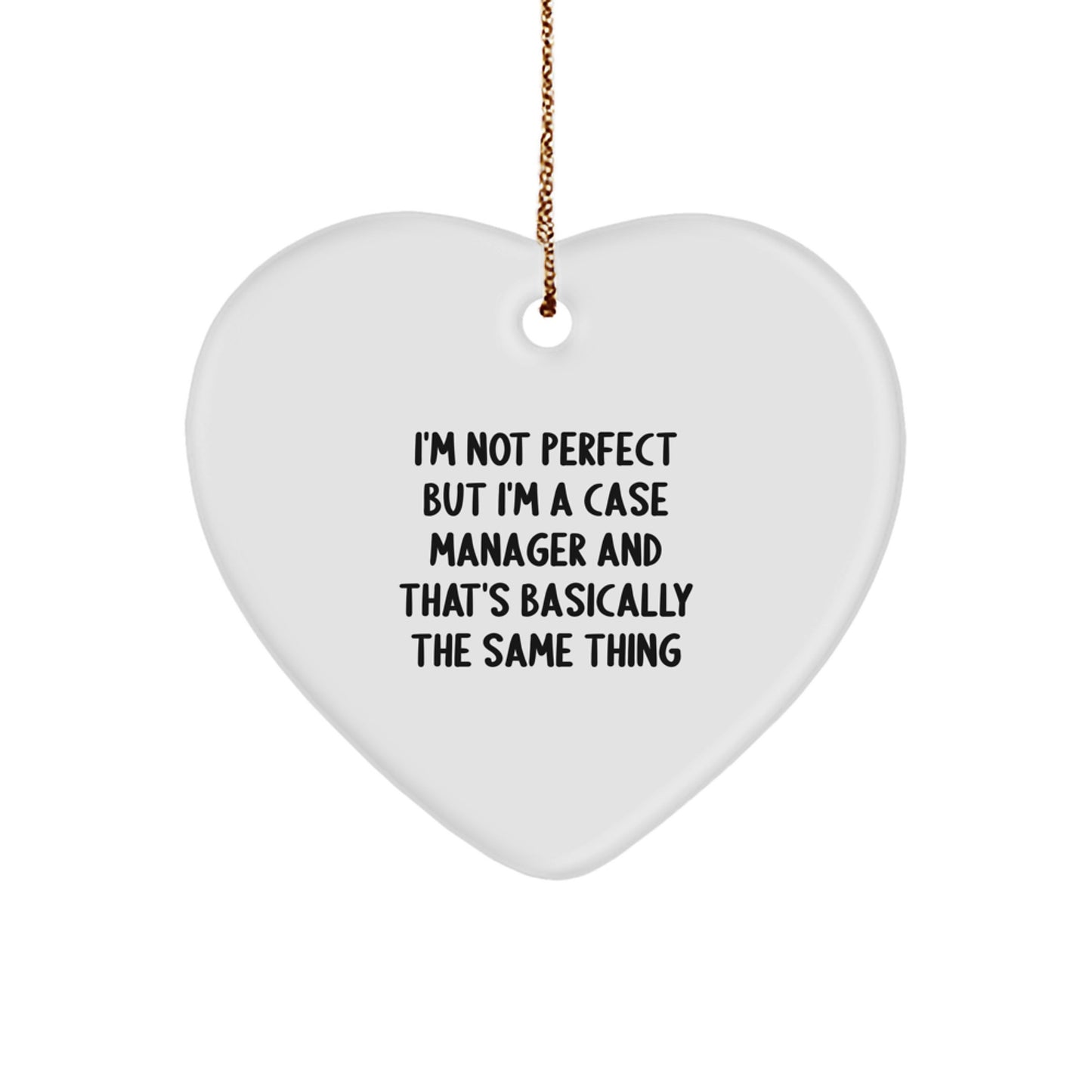 Funny Case Manager Heart Ornament Gifts from Friends, Coworkers, or Family for Men and Women, Unique Christmas Ornaments with a Humorous Twist - 'I'm Not Perfect But I'm A Case Manager' - Image 1