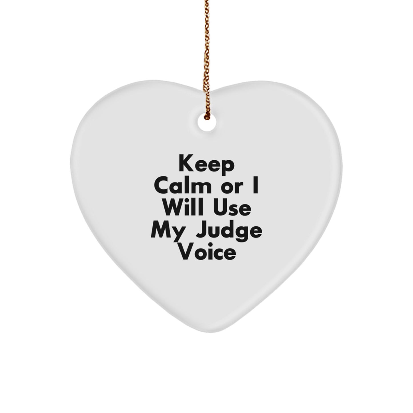 Funny Judge Heart Ornament, Keep Calm Or I Will Use My Judge Voice, Gifts from Men to Judges, Christmas Unique Gifts for Judge - Image 1