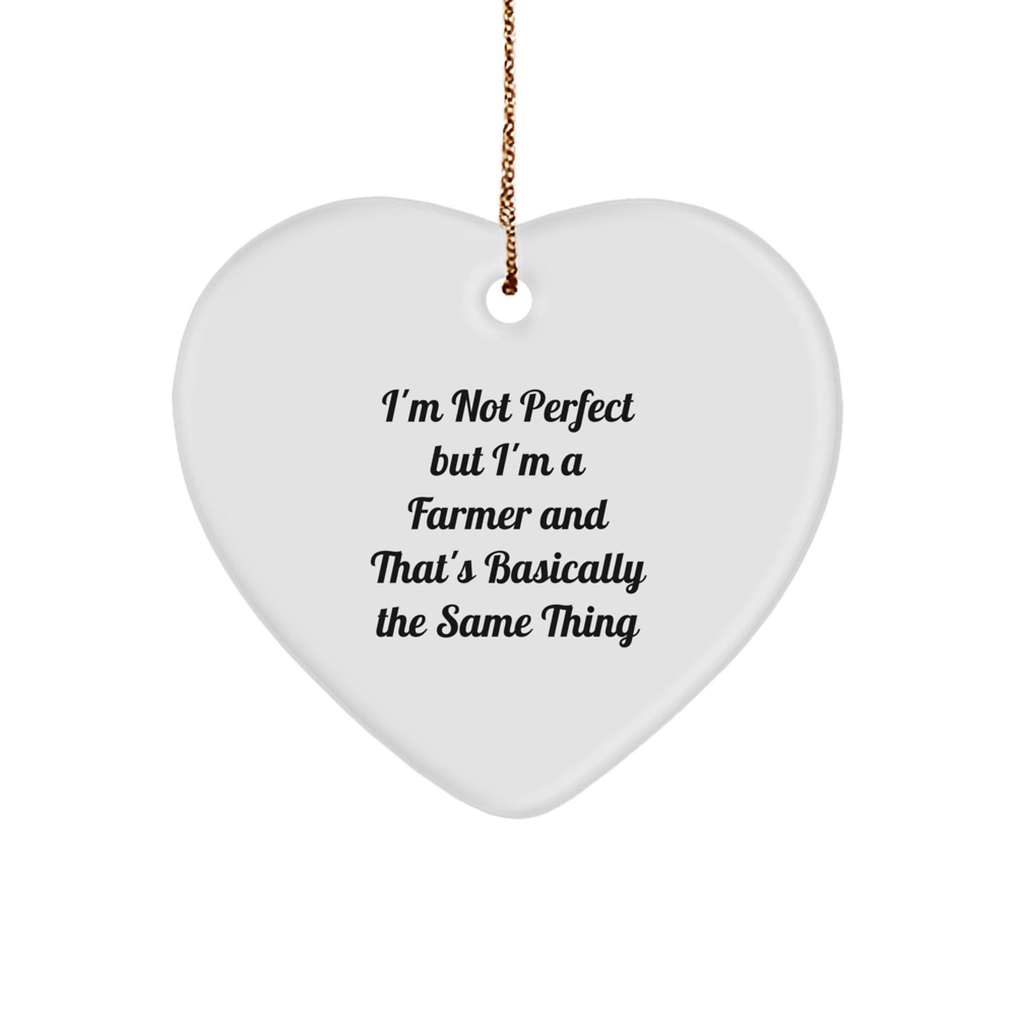 Funny Farm Life Heart Ornament Gifts from Friends and Family for the Perfect Farmer, Heart Shaped White Christmas Unique Gifts, I'm Not Perfect Quote - Image 1