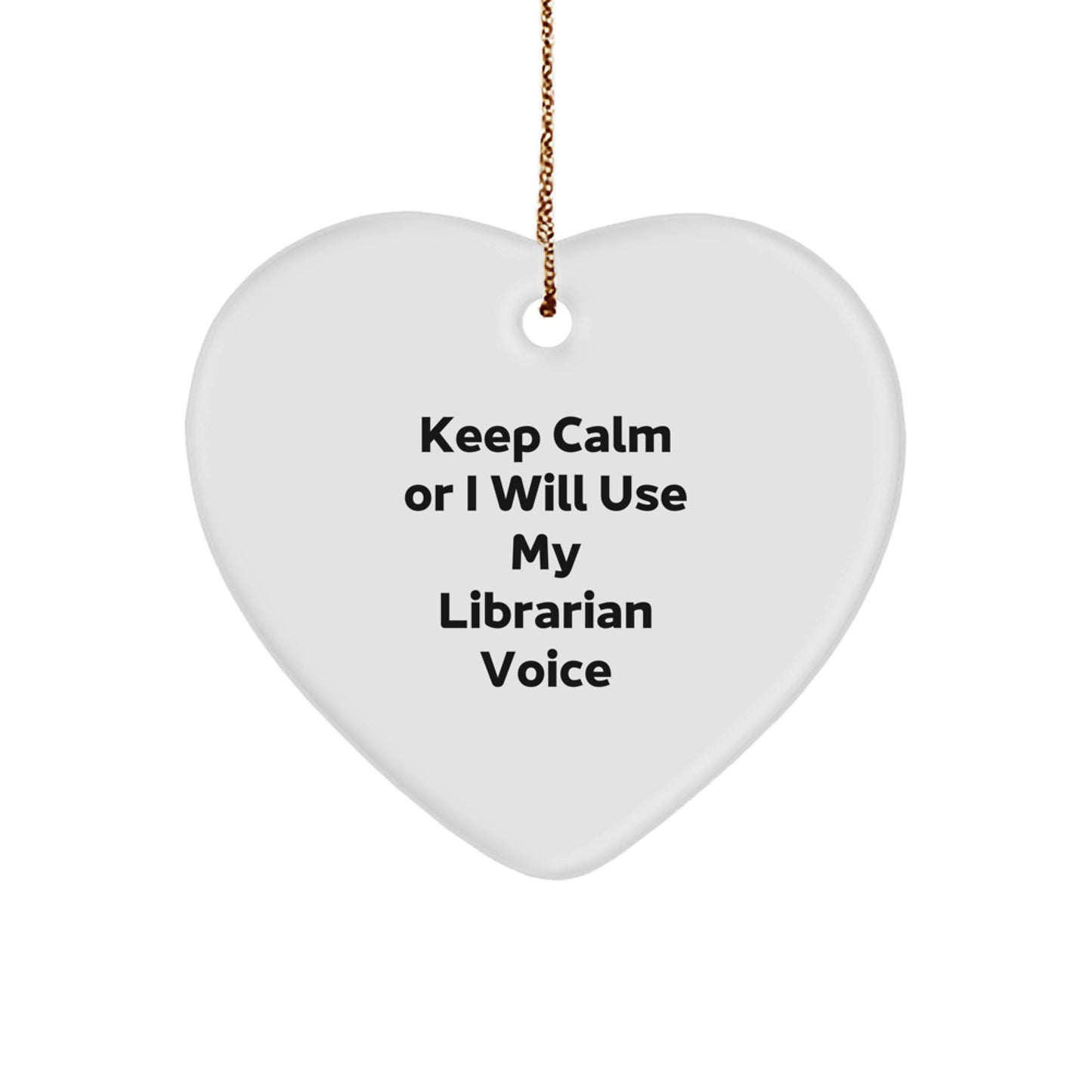 Funny Librarian Heart Ornament Gifts from Friends for Librarian - Keep Calm or I'll Use My Librarian Voice - Image 1