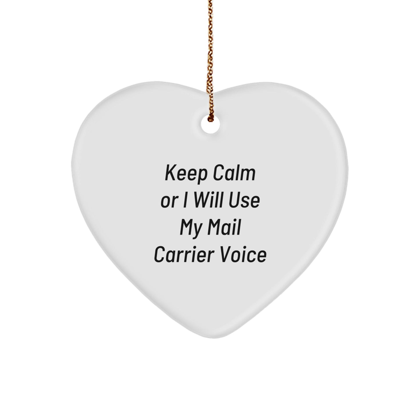 Funny Mail Carrier Heart Ornament, 'Keep Calm Or I Will Use My Mail Carrier Voice' - Gifts from Friends for Mail Carrier, Christmas Unique Gifts - Image 1