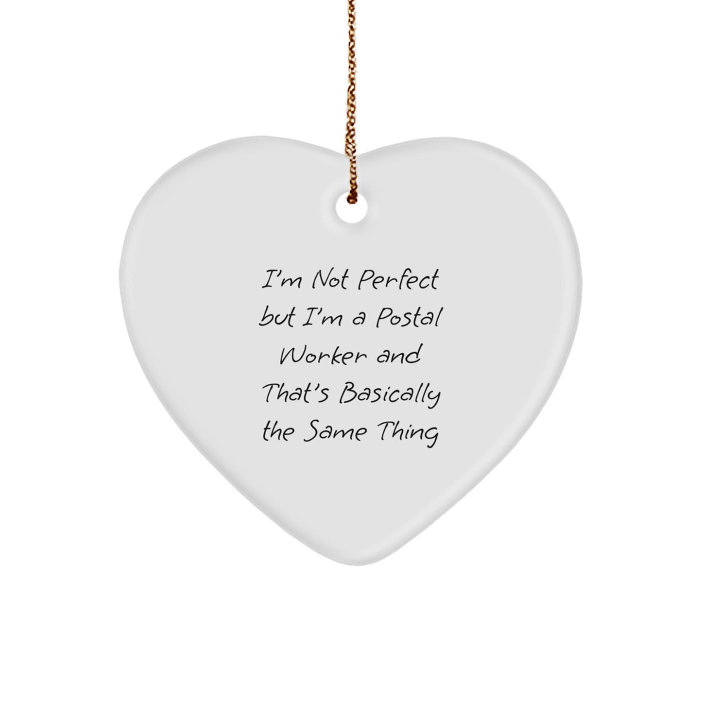 Gifts from Friends and Family for Postal Worker, Heart Ornament with Funny Quote - I'm Not Perfect But I'm A Postal Worker And That's Basically The Same Thing, Unique Christmas Unique Gifts - Image 1