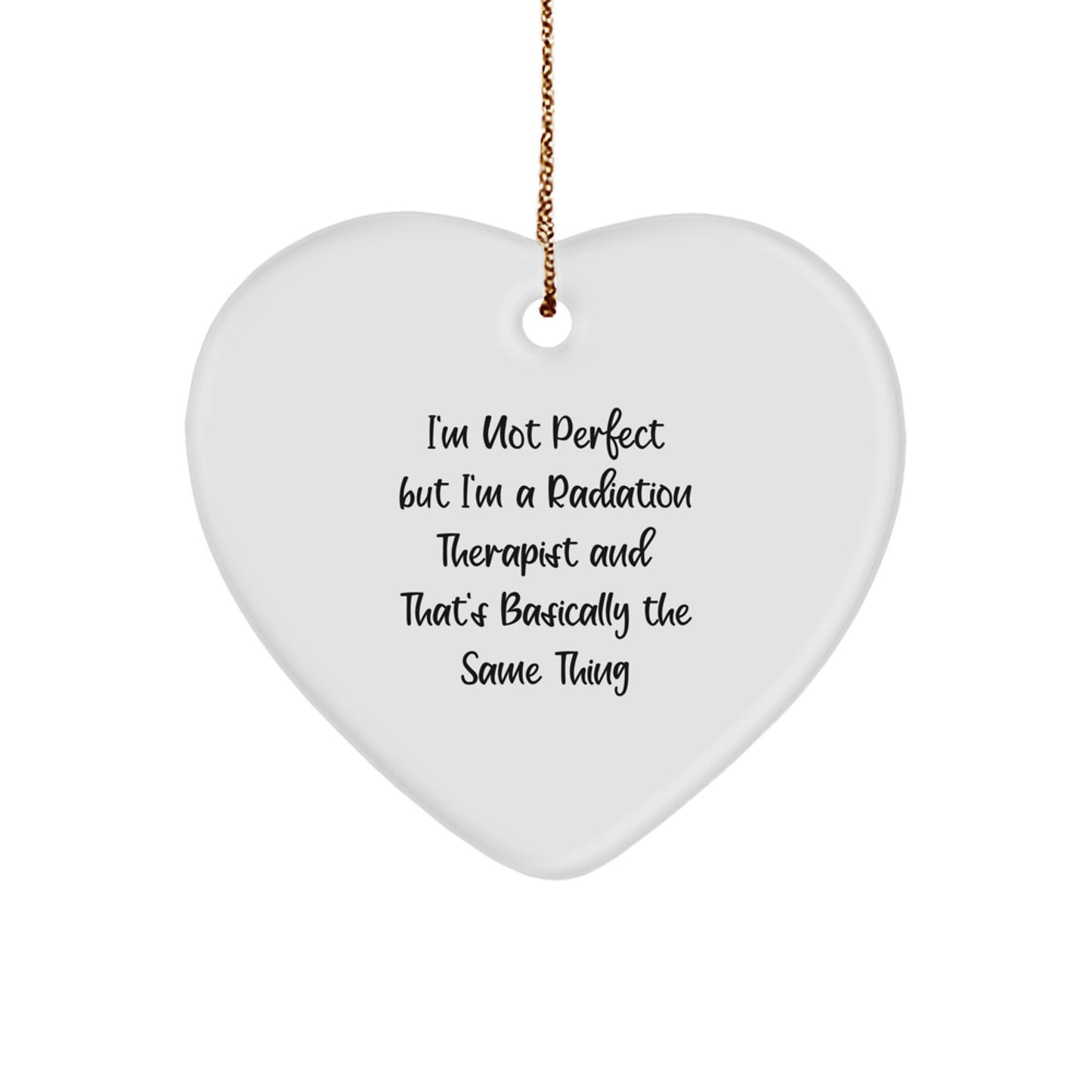 Funny Radiation Therapist Gifts for Women, Radiation Therapist Heart Ornament, I'm Not Perfect But I'm A Radiation Therapist, Great Christmas Unique Gifts from Friends - Image 1