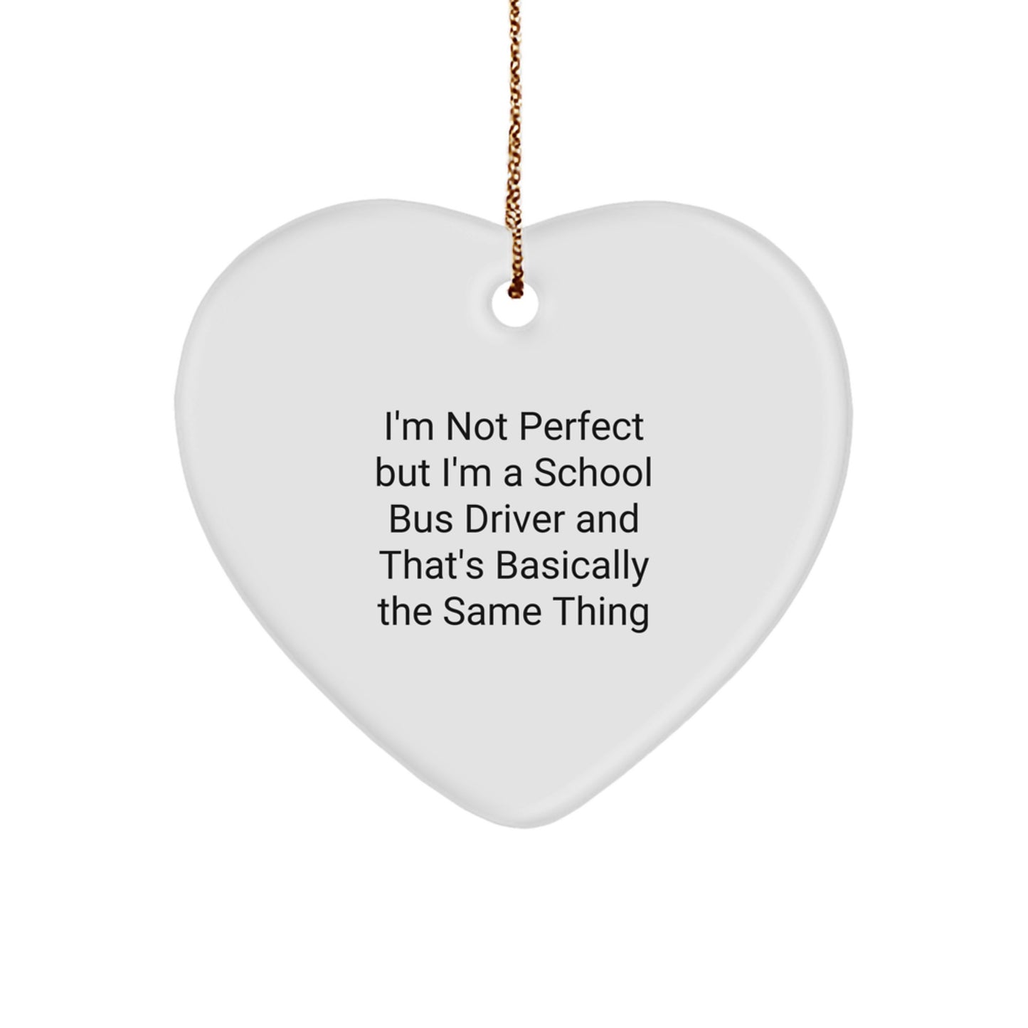 Funny School Bus Driver Gifts, 'I'm Not Perfect' Heart Ornament, Christmas Unique Presents for School Bus Driver, Gifts from Friends and Family - Image 1
