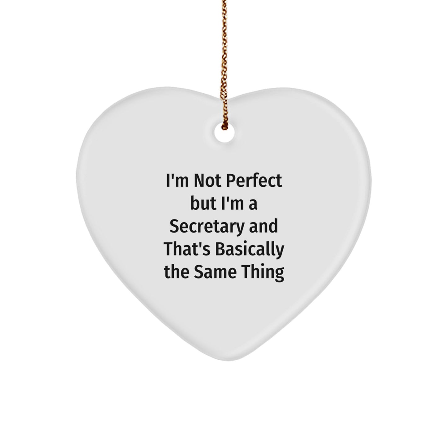 Secretary Gifts from Friends, Fun Heart Ornament for Christmas, 'I'm Not Perfect But I'm A Secretary And That's Basically The Same Thing' Quote, White Heart Shaped, 2.75\ - Image 1