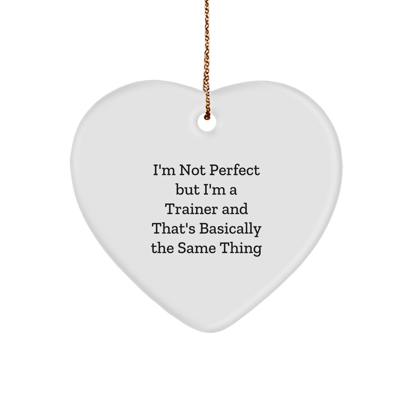 Funny Trainer Gifts, Heart Ornament Quotes, Trainer Humor, Christmas Decorations - Gifts from Friends to Trainer, For Trainer, Funny Trainer Sayings, Heart-Shaped Ornament - Image 1