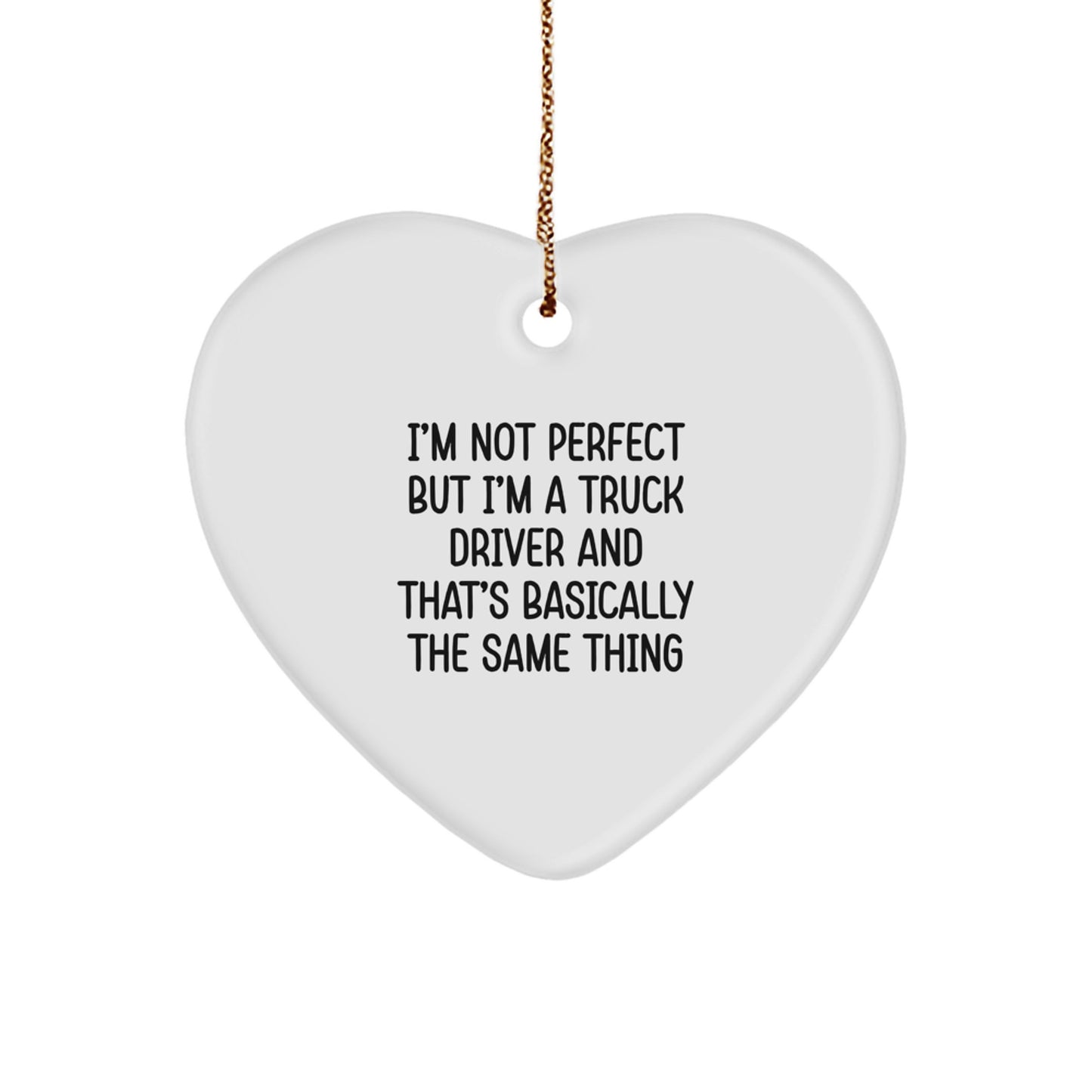 Truck Driver Gifts from Friends - 'I'm Not Perfect But I'm A Truck Driver' Heart Ornament for Christmas - Image 1