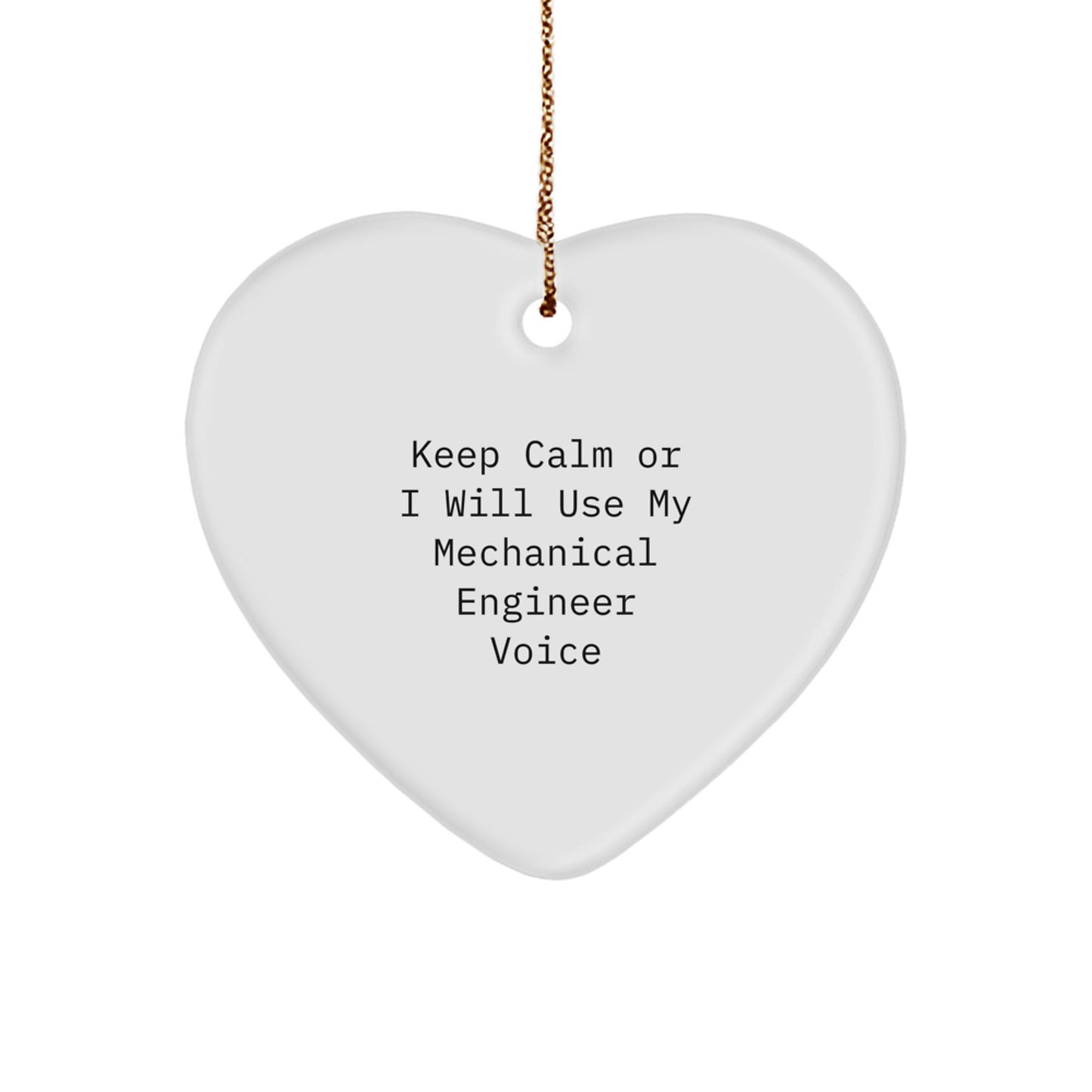 Funny Mechanical Engineer Gifts for Men, 'Keep Calm Or I Will Use My Mechanical Engineer Voice', Heart Ornament, Christmas Unique Gifts from Family to Coworkers - Image 1