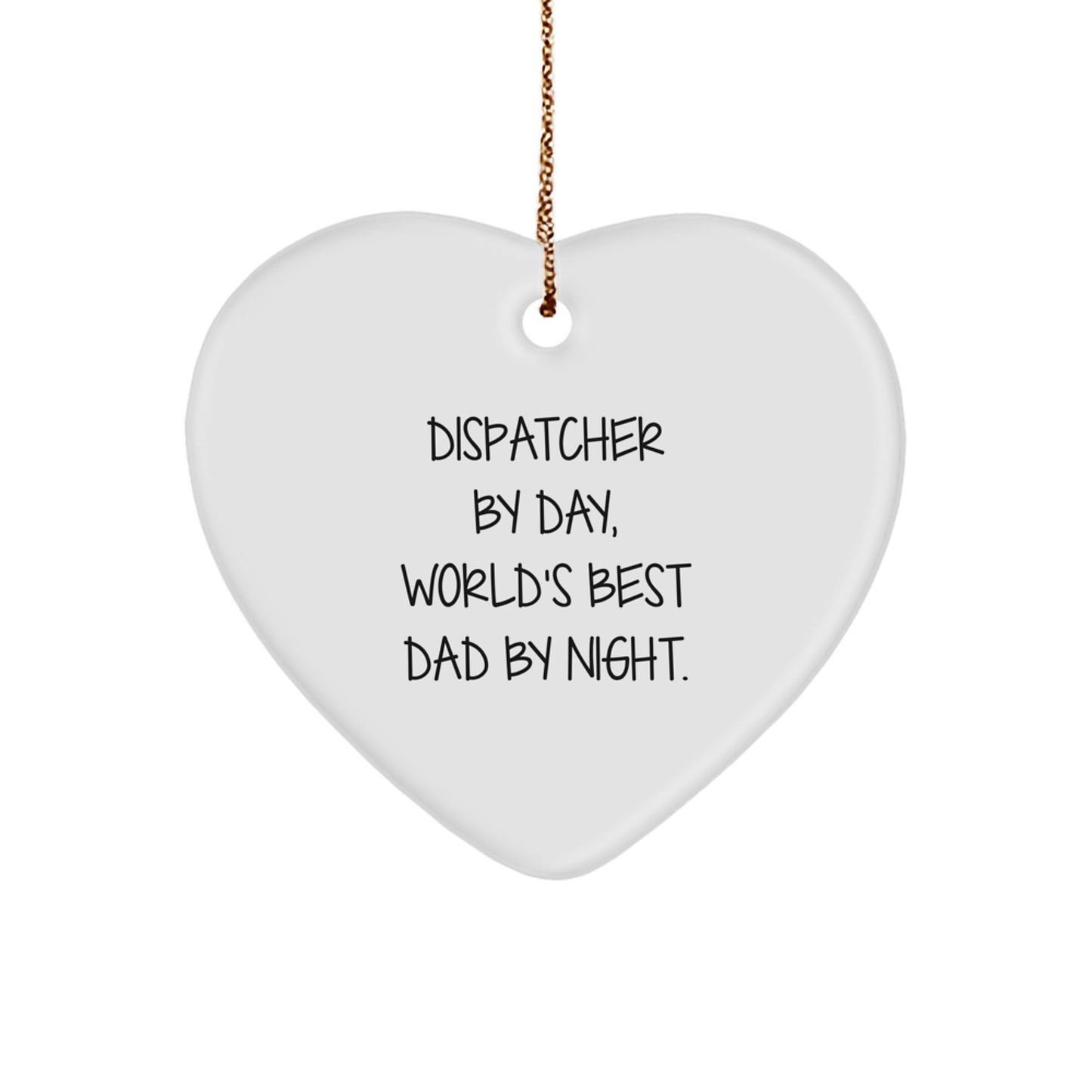 Dispatcher Gifts from Men to Best Dad Heart Ornament - Funny Christmas Unique Gifts for Dispatcher - Image 1
