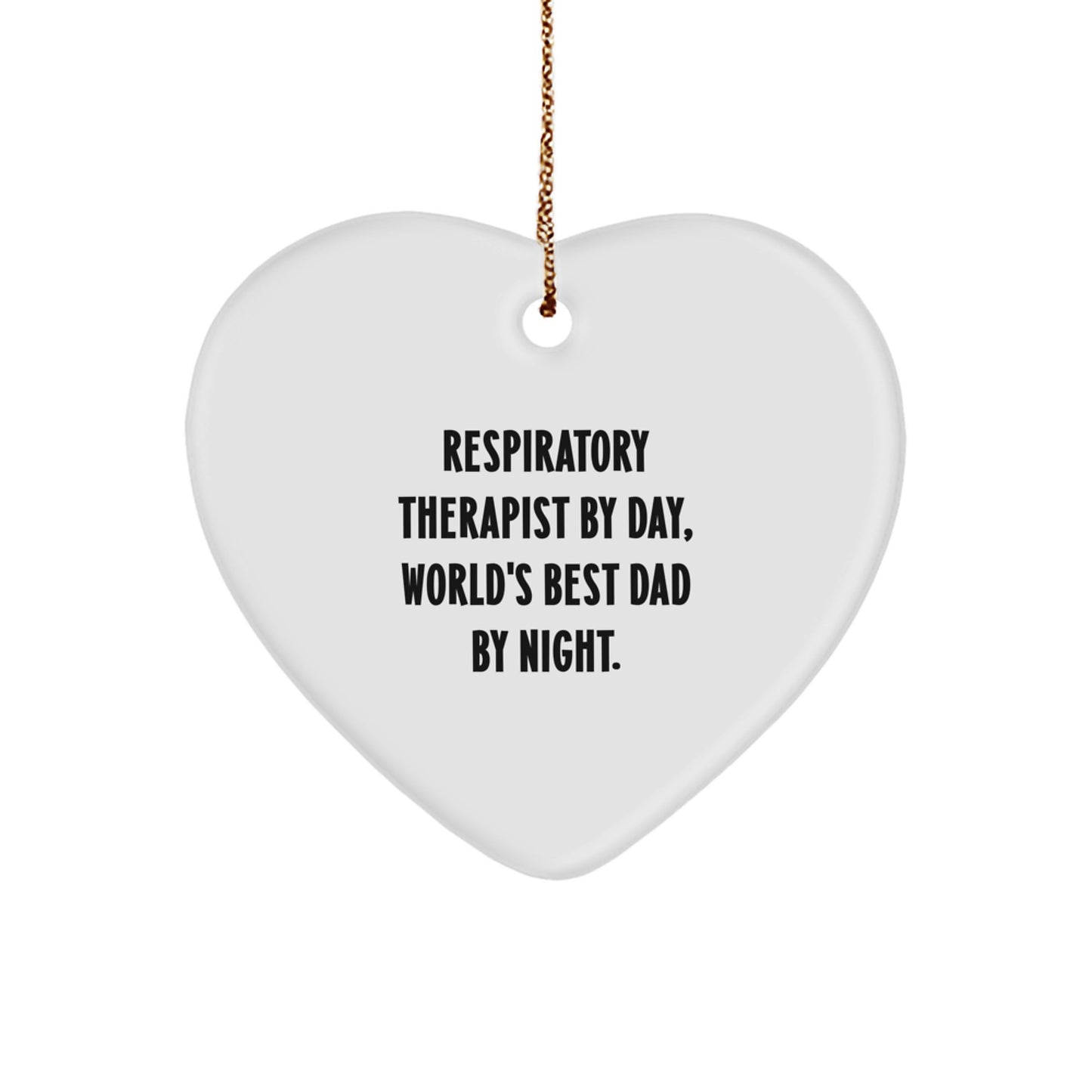 Funny Respiratory Therapist Heart Ornament Gifts from Men for World's Best Dad By Night - Image 1