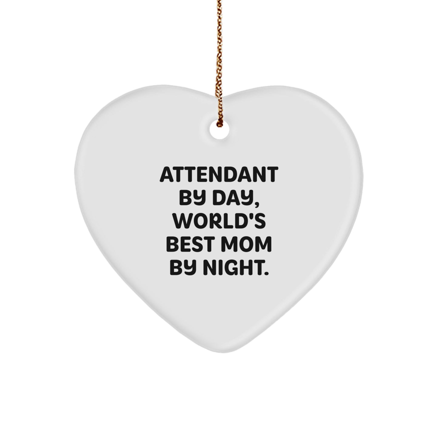 Funny Attendant Gifts for Men, Unique Heart Ornament, Attendant By Day, World's Best Mom By Night, Christmas Unique Gifts from Dad, Mom, Family and Friends - Image 1