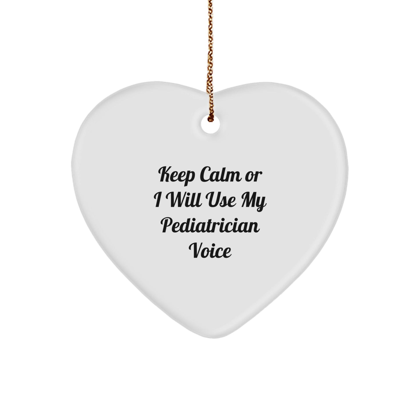 Funny Pediatrician Gifts from Friends for Christmas, 'Keep Calm Or I Will Use My Pediatrician Voice' Heart Ornament, Gifts for Pediatrician - Image 1