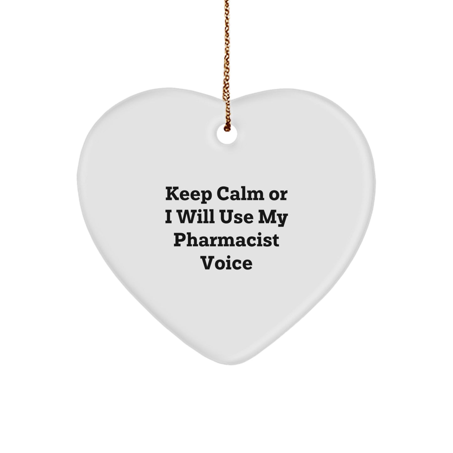 Funny Pharmacist Gifts Heart Ornament 'Keep Calm Or I Will Use My Pharmacist Voice' for Pharmacist Coworkers - Image 1