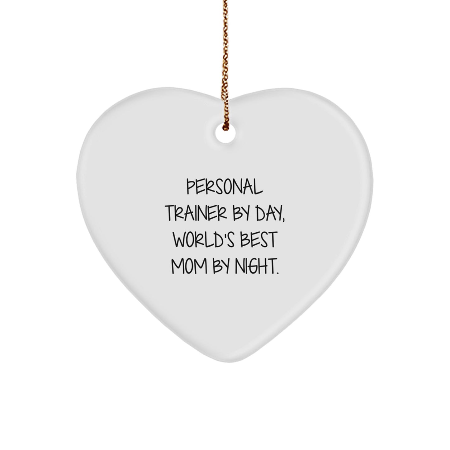 Personal Trainer Gifts by Day, Heart Ornament for World's Best Mom by Night, Funny Quote Christmas Decoration - Image 1