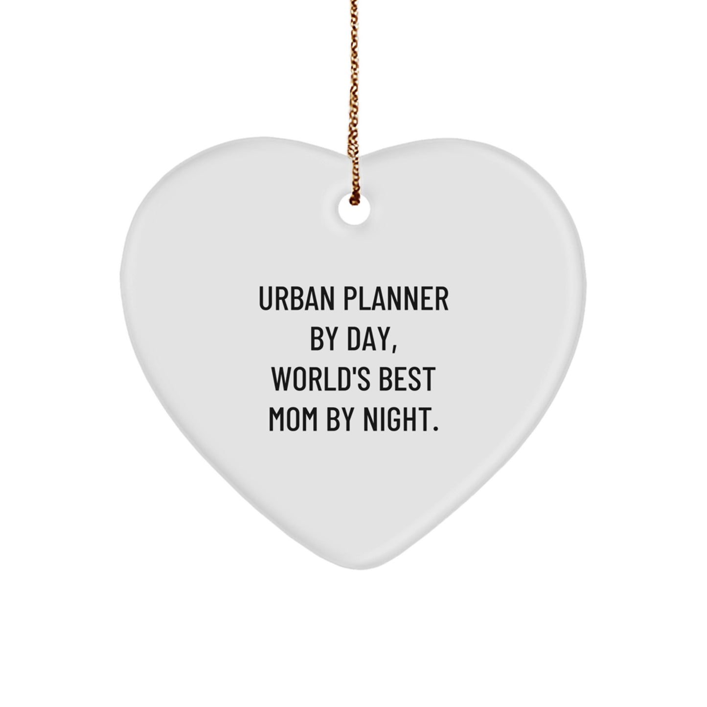 Urban Planner Gifts from Mom: Funny Heart Ornament for Christmas - 'Urban Planner By Day, World's Best Mom By Night.' - Image 1