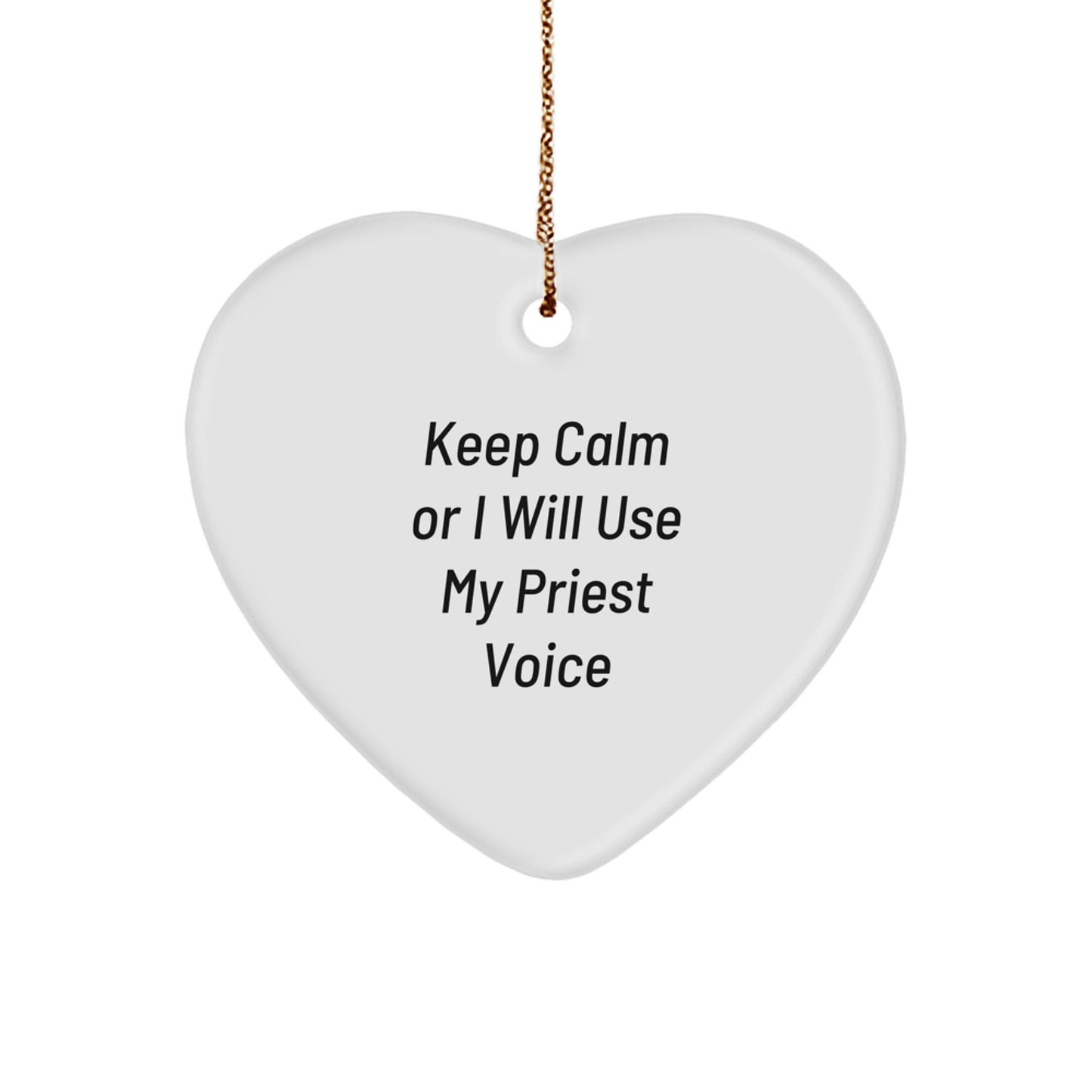 Funny Priest Gifts for Him - 'Keep Calm Or I Will Use My Priest Voice' Heart Ornament, Gifts from Friends or Family for Christmas - Image 1
