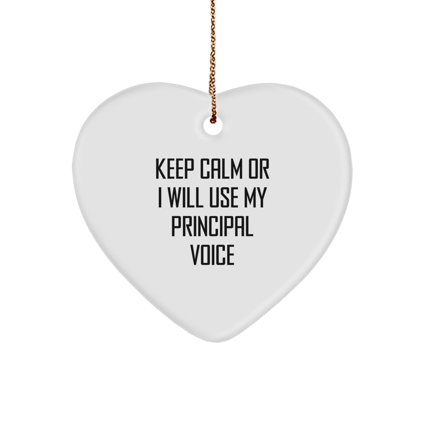 Funny Principal Heart Ornament, Keep Calm Or I Will Use My Principal Voice, Gift from Friends, Gifts for Men, Christmas Unique Gifts - Image 1