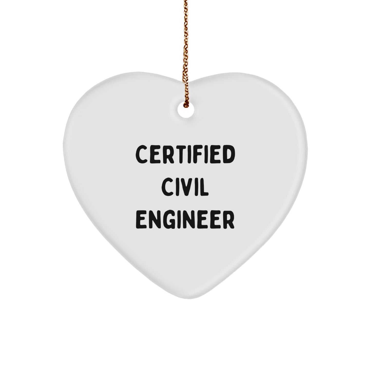 'Certified Civil Engineer' Funny Heart Ornament Gifts from Friends, Family, or Coworkers for Christmas Unique Gifts - Image 1