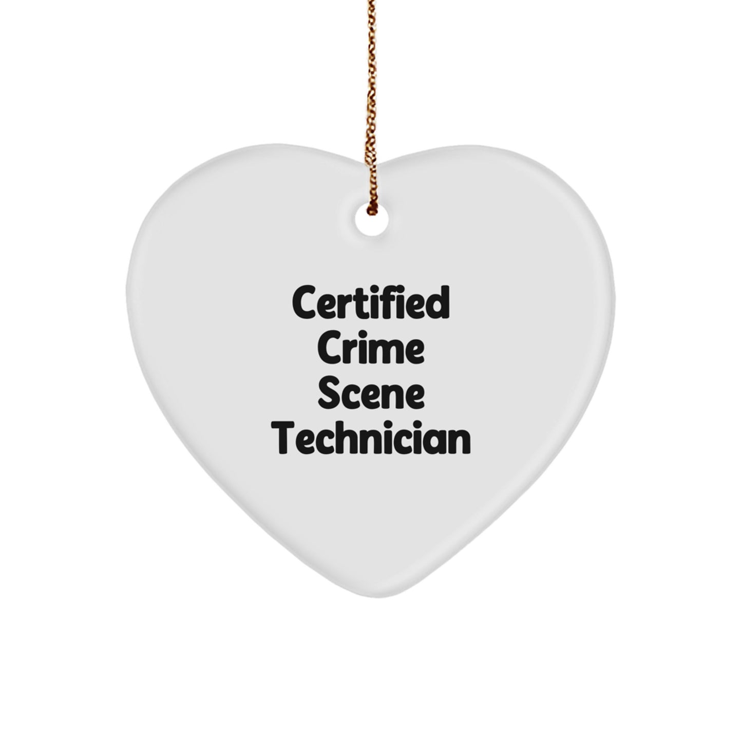 Funny Crime Scene Technician Gifts from Friends - Heart Ornament for Men, Women, Coworkers, Family, 'Certified Crime Scene Technician' Quote - Image 1