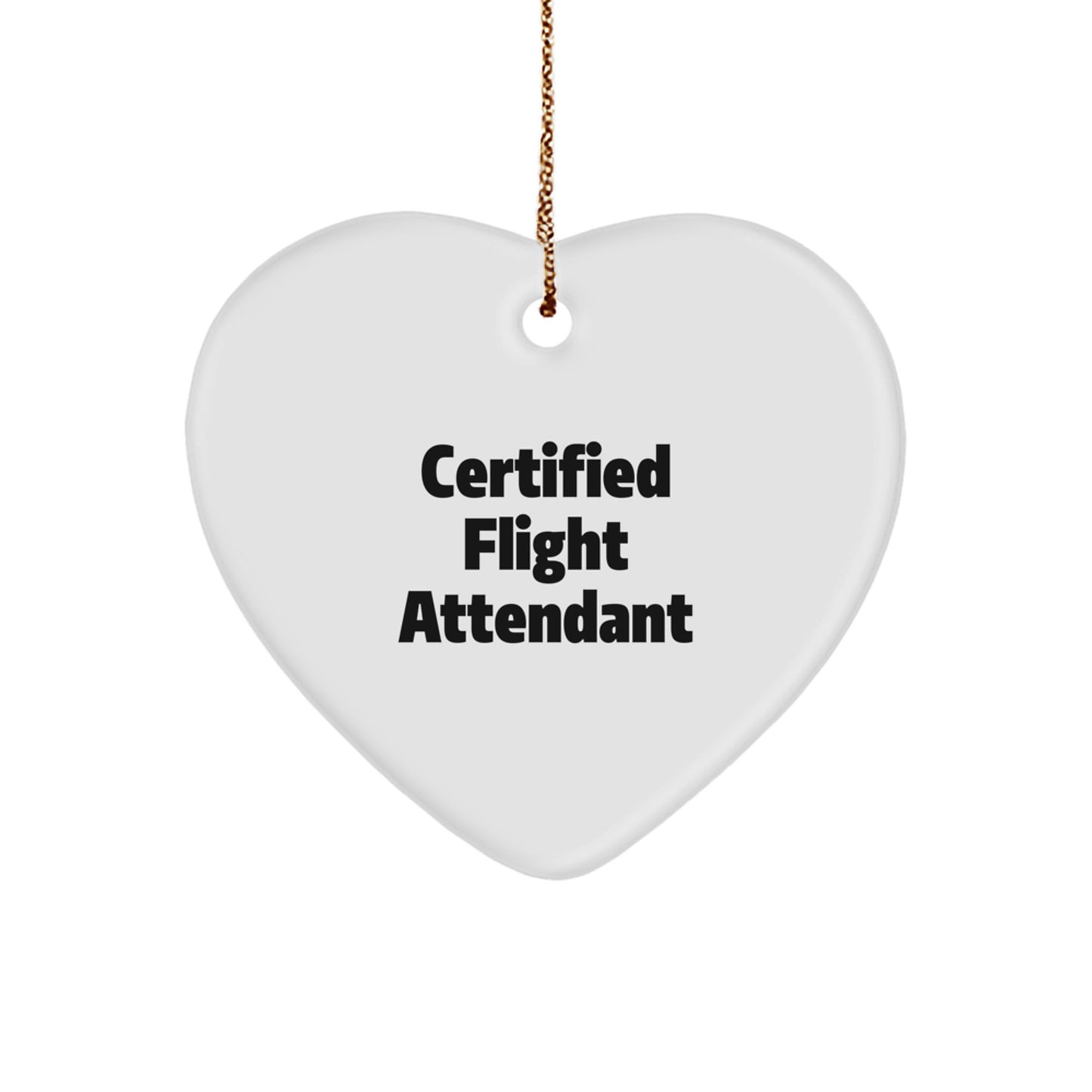 Funny Flight Attendant Gifts from Friends - Heart Ornament for Men or Women - Certified Flight Attendant Quote - Christmas Unique Decorations - Image 1