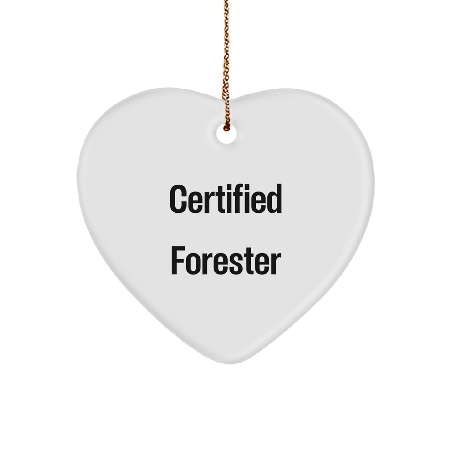 Forester Gifts - Funny Heart Ornament, 'Certified Forester' Quote, White, Heart Shaped, Gifts from Friends to Forester, Unique Christmas Unique Gifts - Image 1