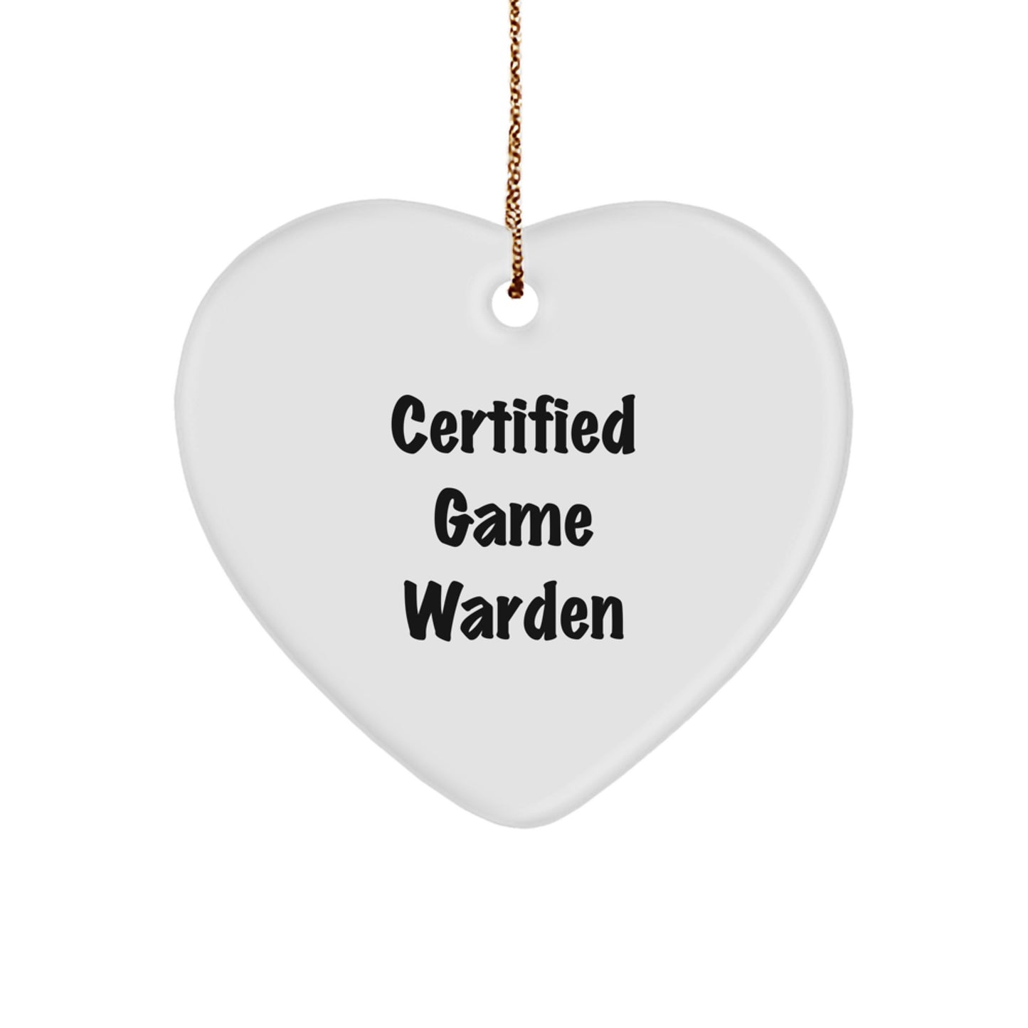 Certified Funny Game Warden Gifts from Men, Heart Ornament with Inspirational Quote, Unique Christmas Memorable Presents for Game Wardens - Image 1
