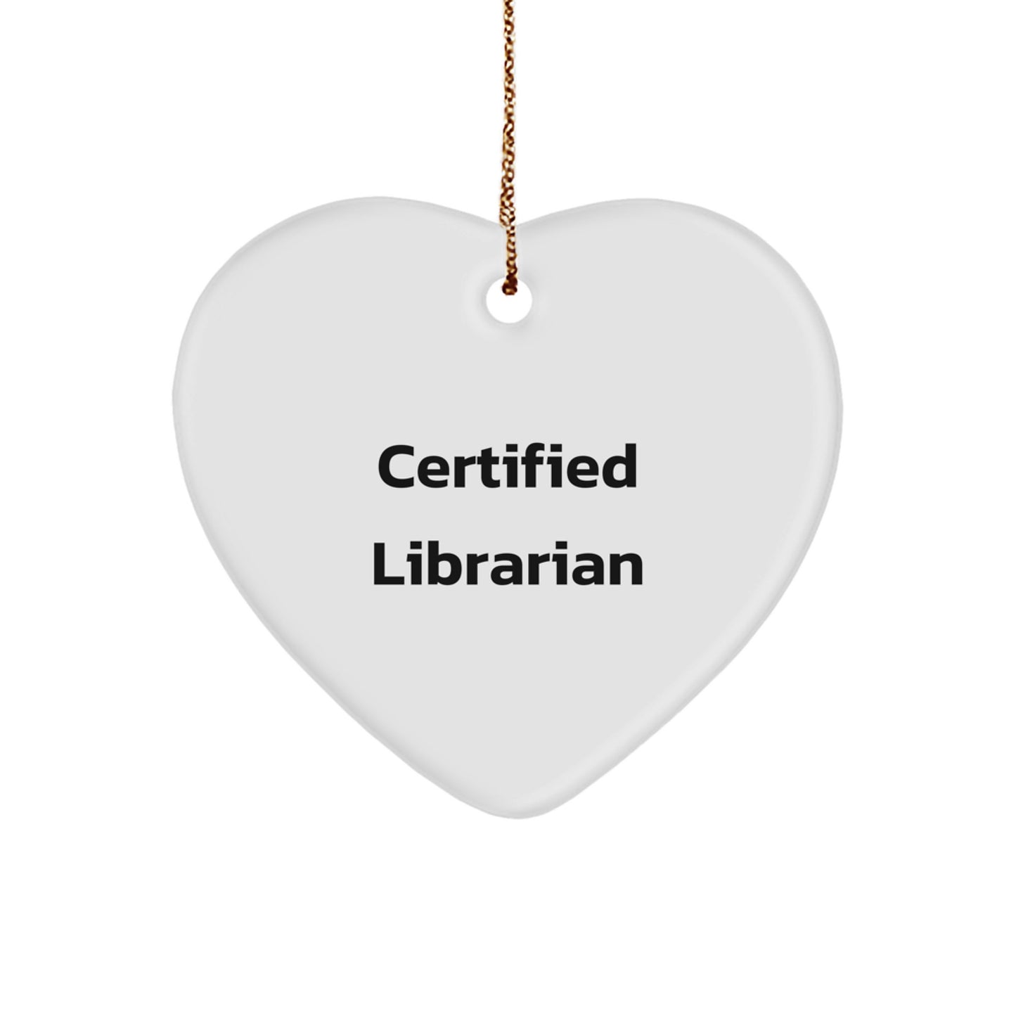 Librarian Gifts from Friends, Certified Librarian Quote Heart Ornament, White, Christmas Unique Gifts for Librarians - Image 1