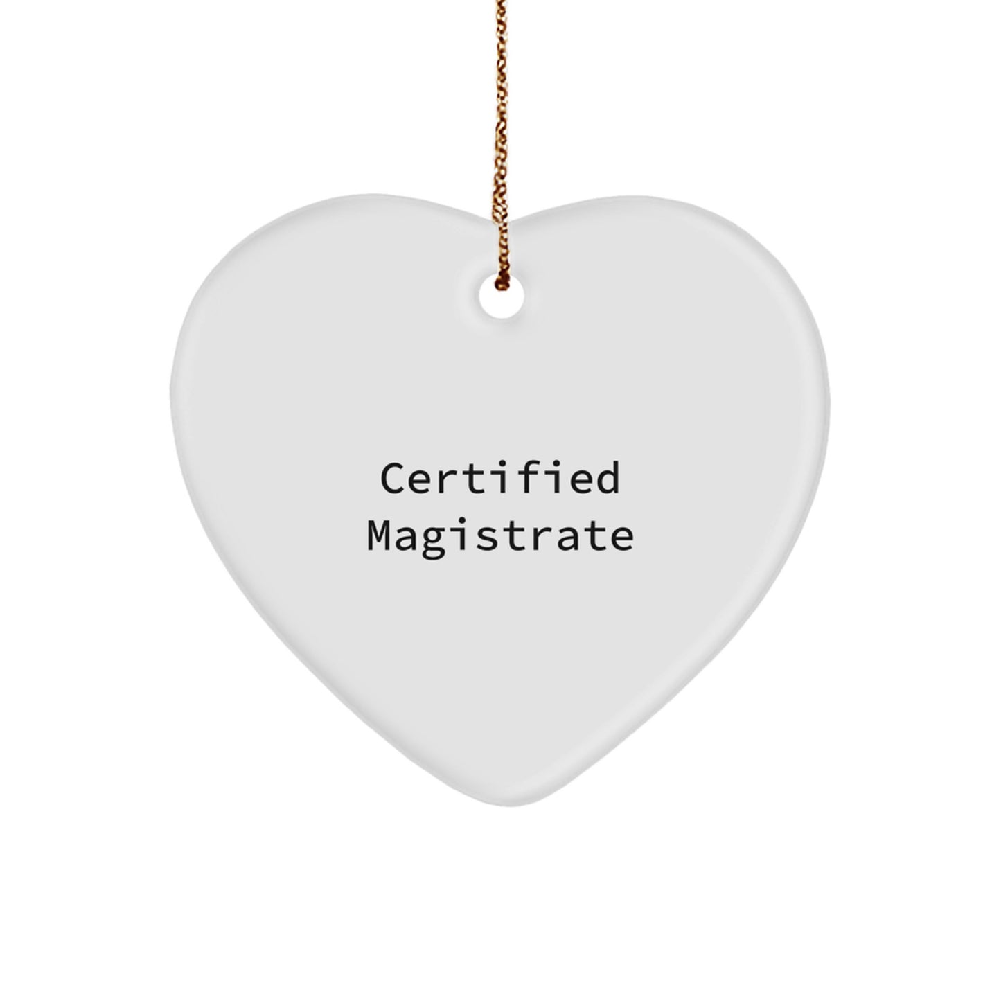 Magistrate Gifts, Certified Funny Quote, Heart Ornament for Friends, Family, or Coworkers, Perfect Christmas Unique Gifts from Men, Women, or Family to Magistrates, 'You're the Heart of the Matter' - Image 1